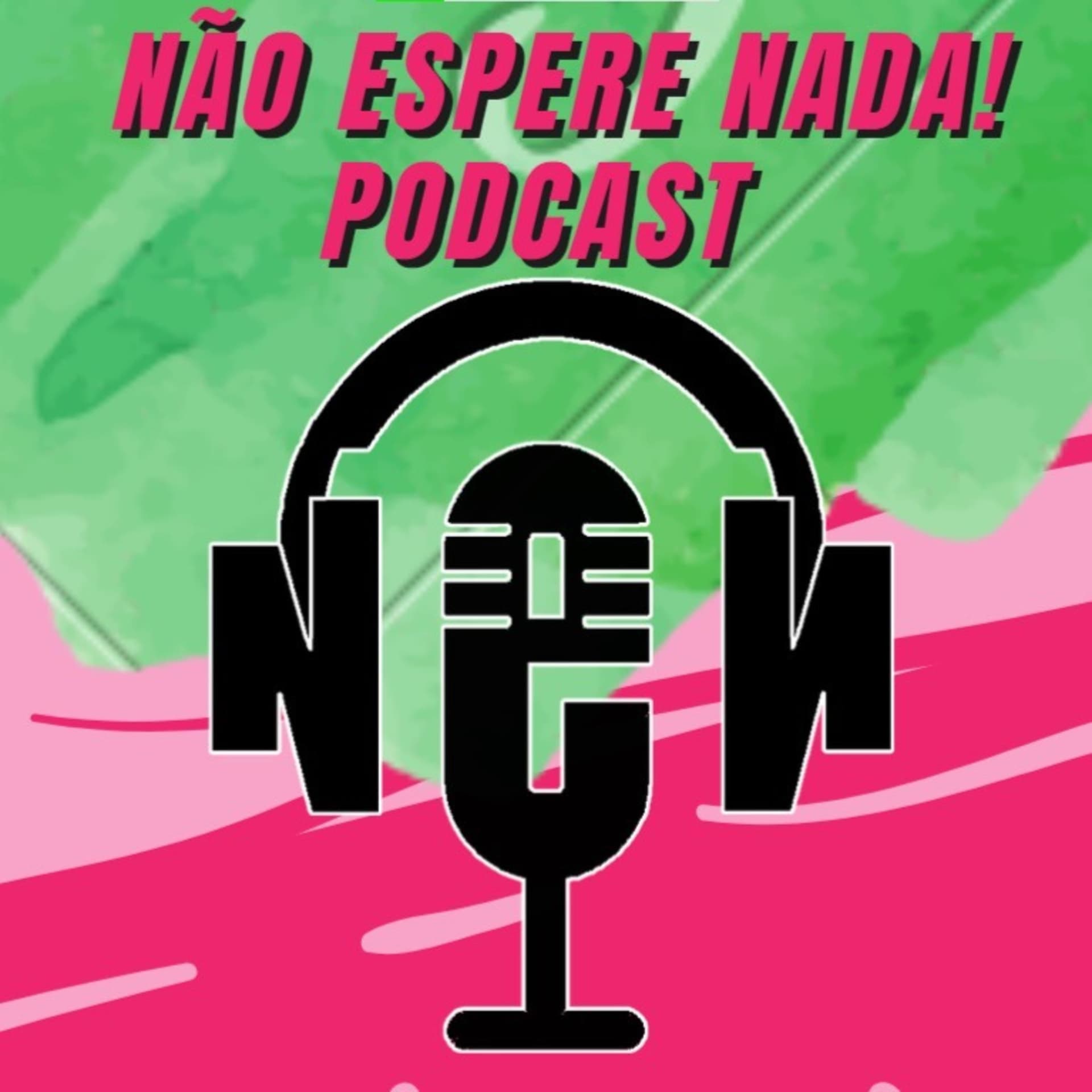 Não Espere Nada! - Podcasts