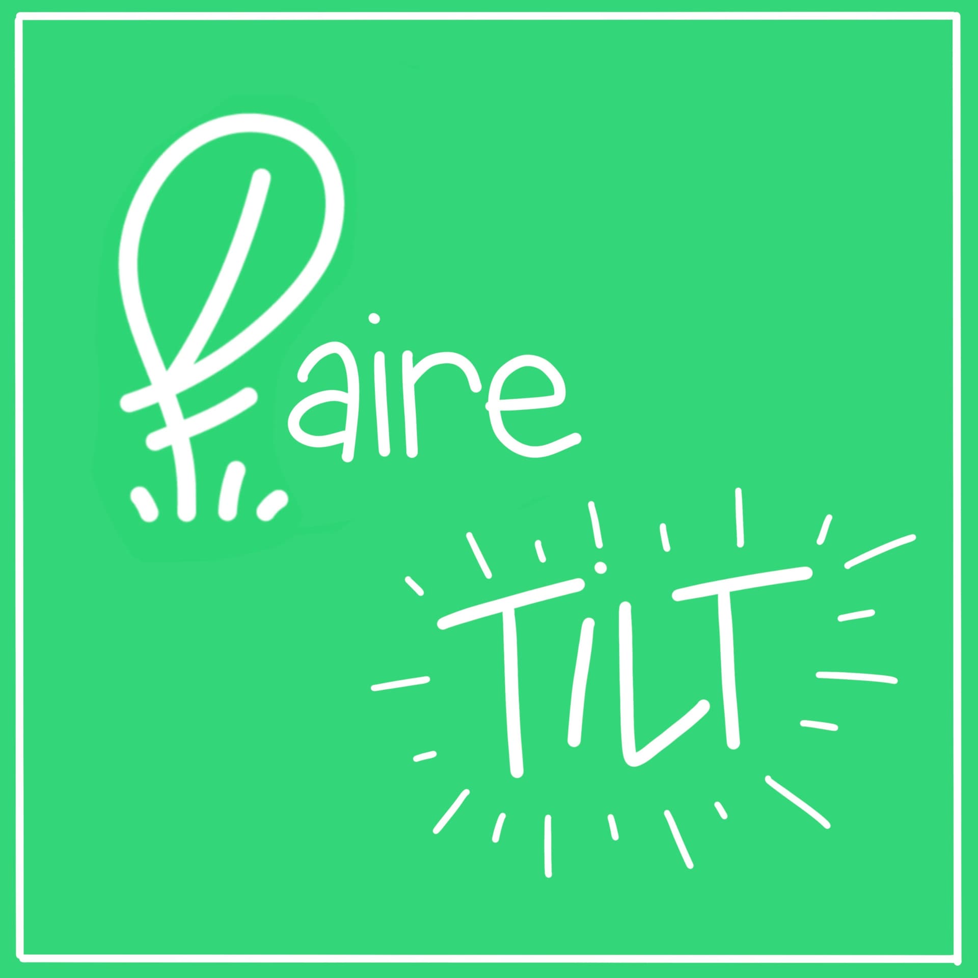 FAIRE TILT - Podcasts