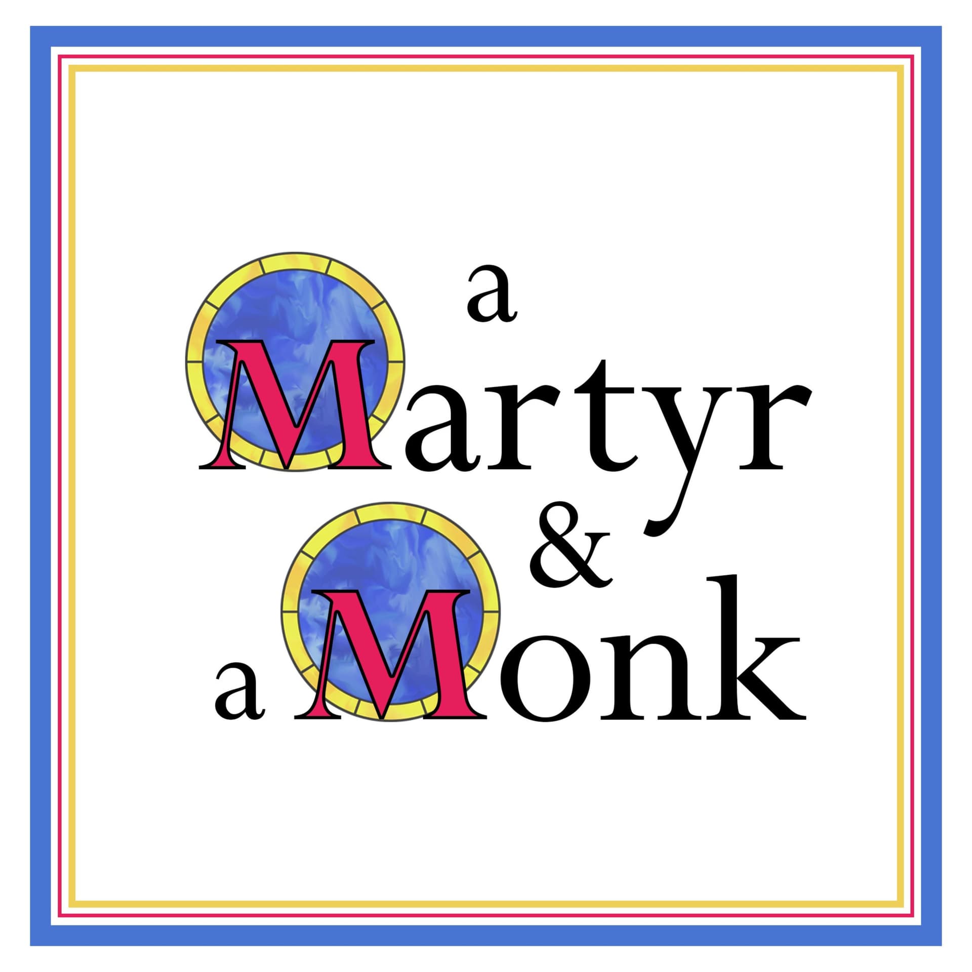 A Martyr and a Monk - Podcasts
