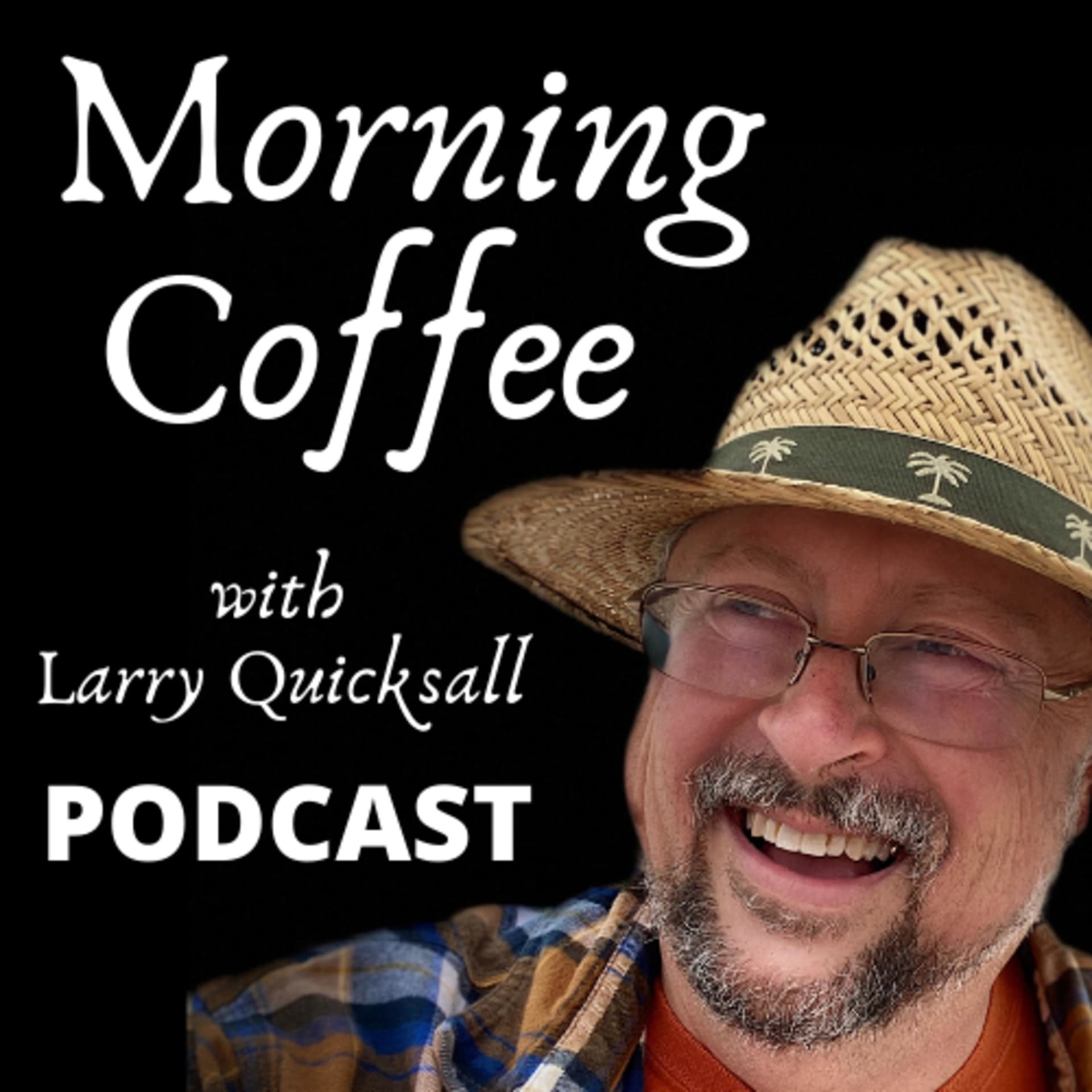 Morning Coffee with Larry Quicksall - Podcasts
