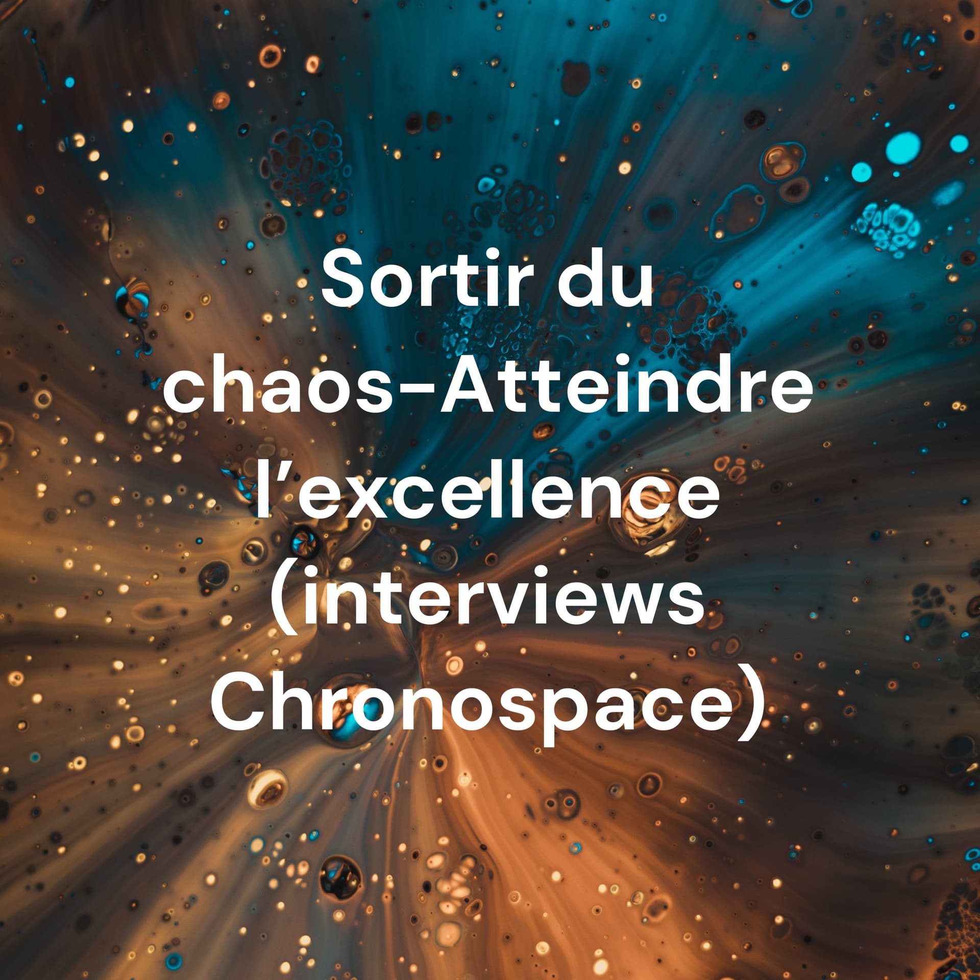 Sortir du chaos: les interviews - Podcasts