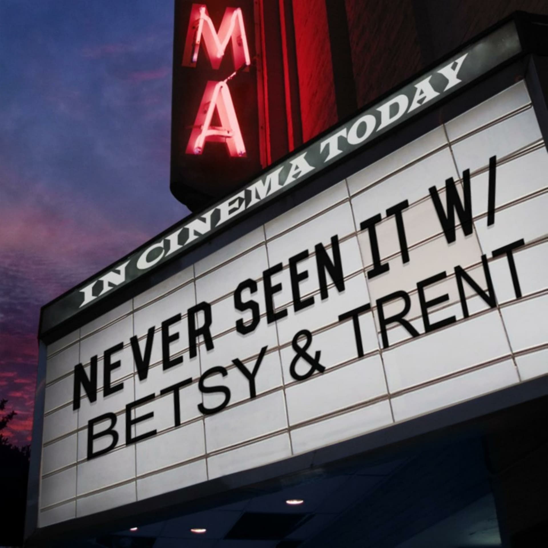 Never Seen It with Betsy and Trent - Podcasts