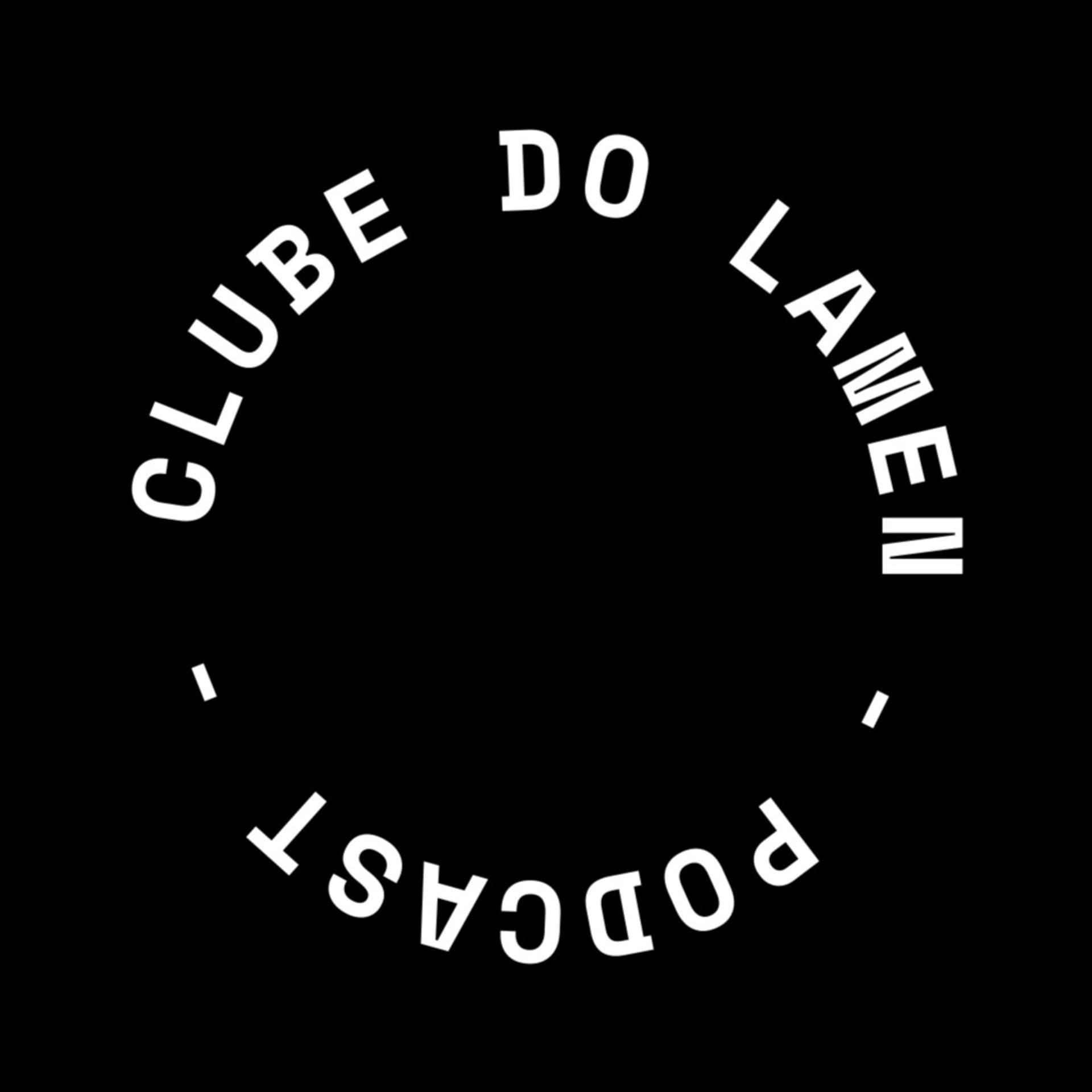 Clube do Lamen - Podcasts
