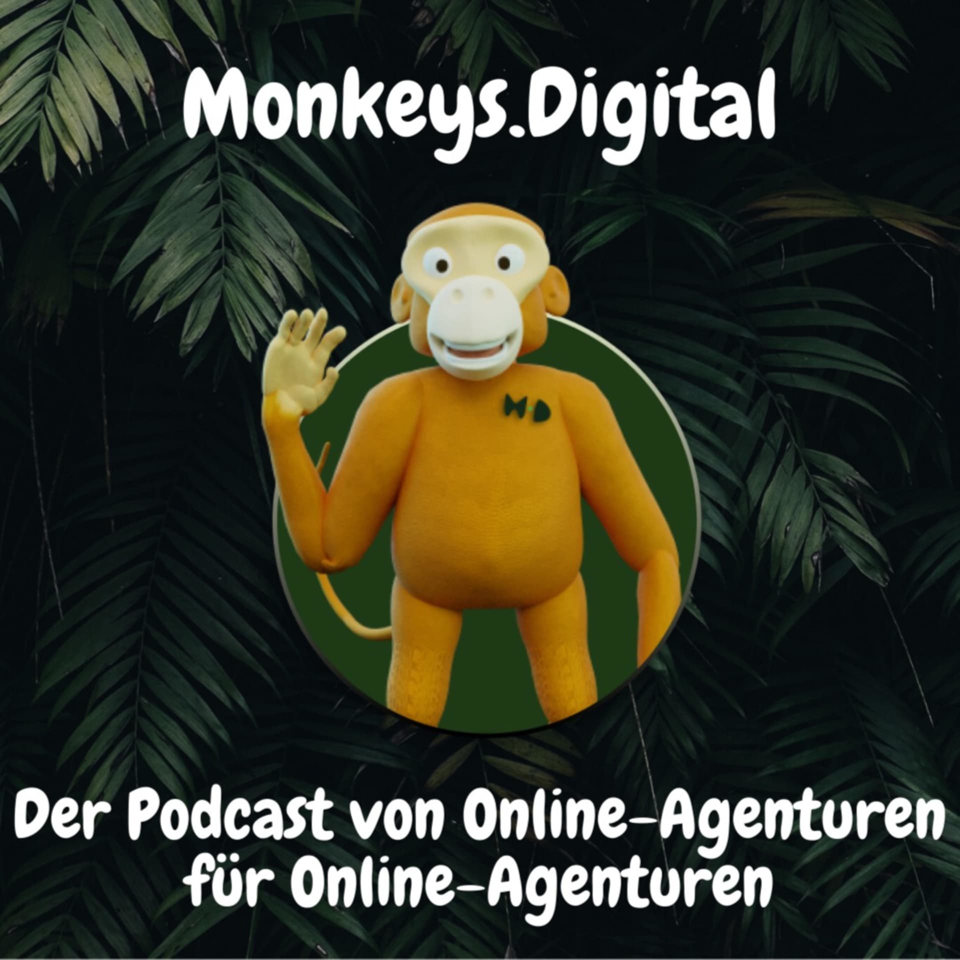 Monkeys.Digital - der Podcast von Online-Agenturen für Online-Agenturen - Podcasts