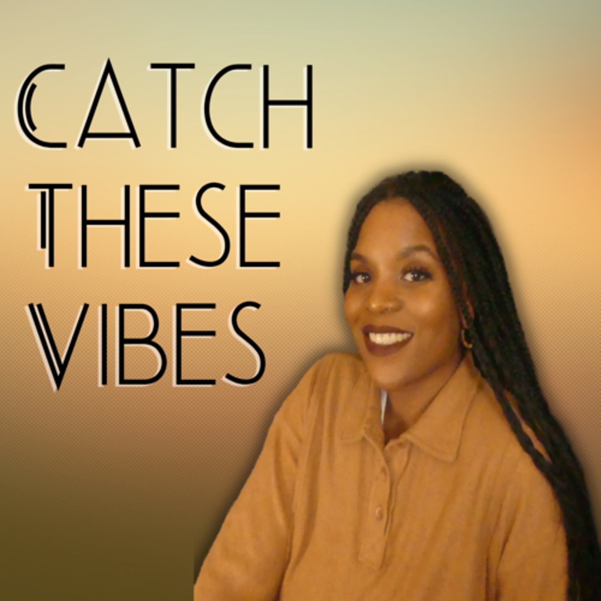 Catch These Vibes - Podcasts