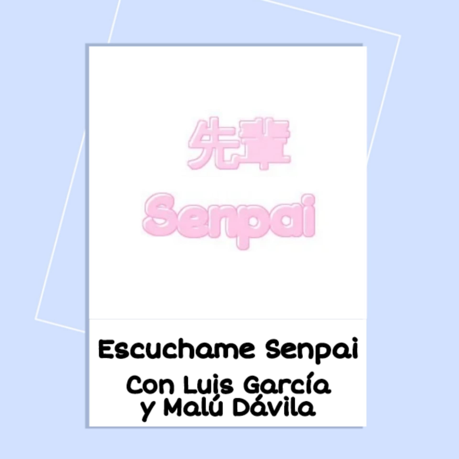 Escúchame Senpai - Podcasts