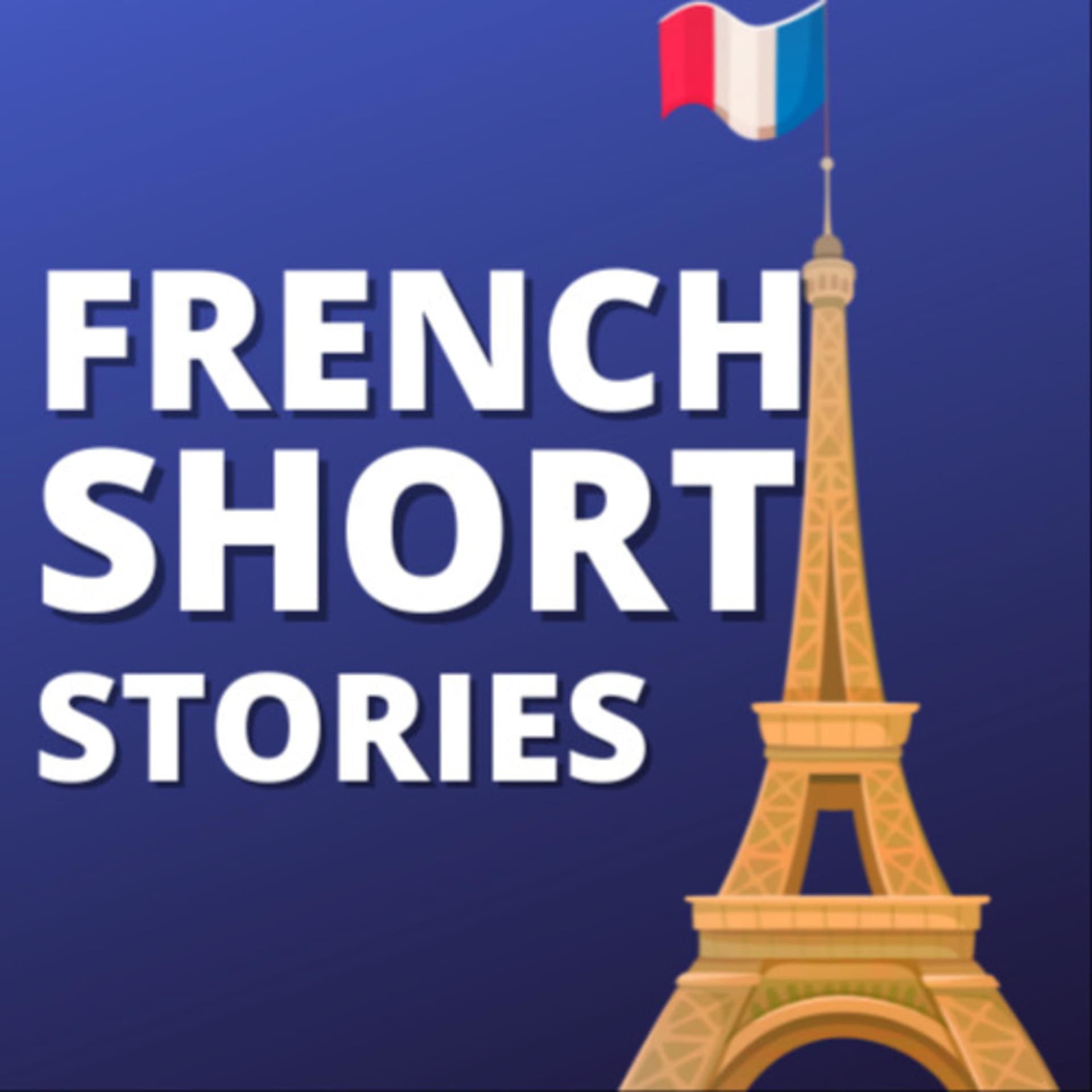French Short Stories: Daily short stories in french for intermediate learners - Podcasts