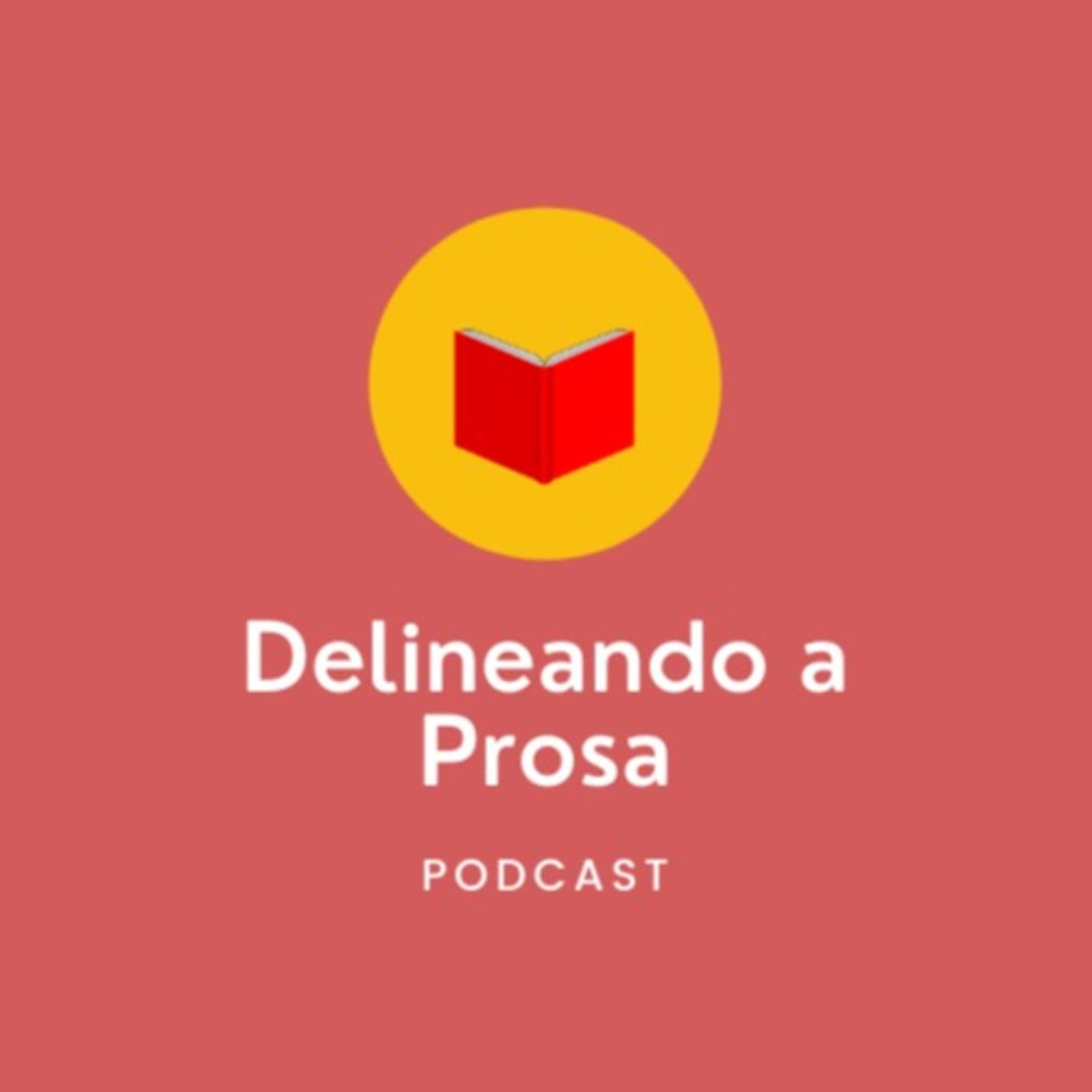 Delineando a Prosa podcast - Podcasts