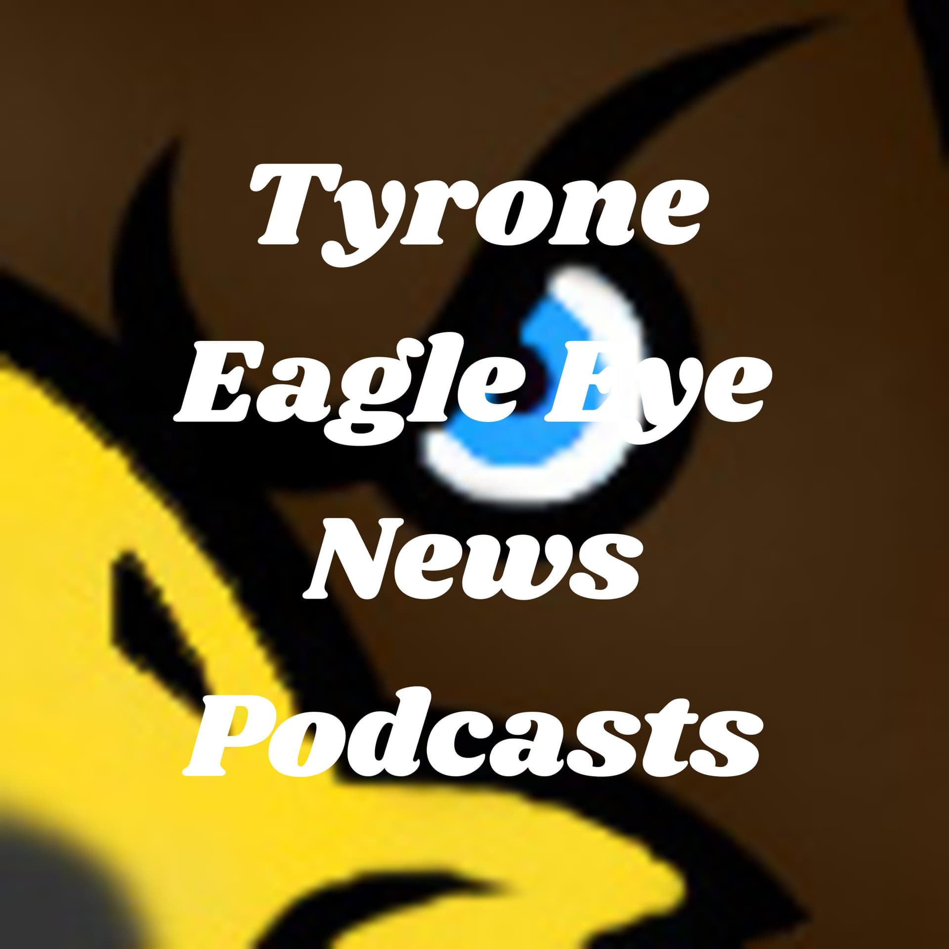 Tyrone Eagle Eye News Podcasts - Podcasts