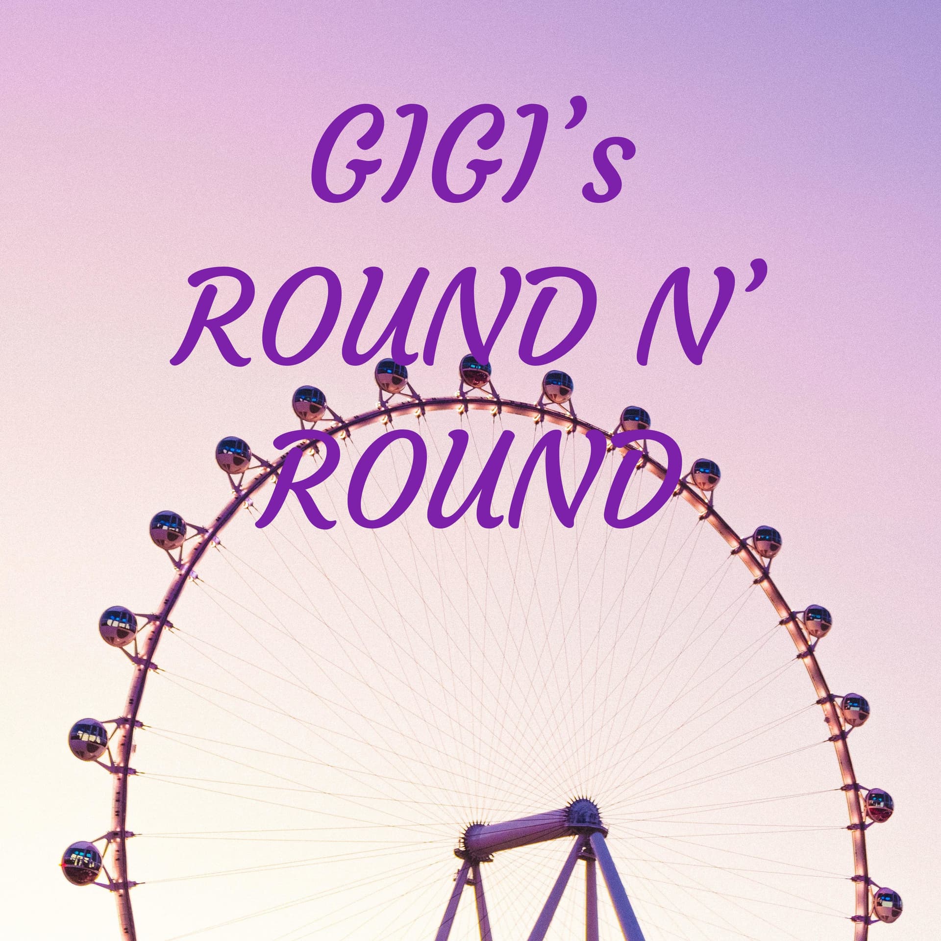GIGI's ROUND N' ROUND - Podcasts