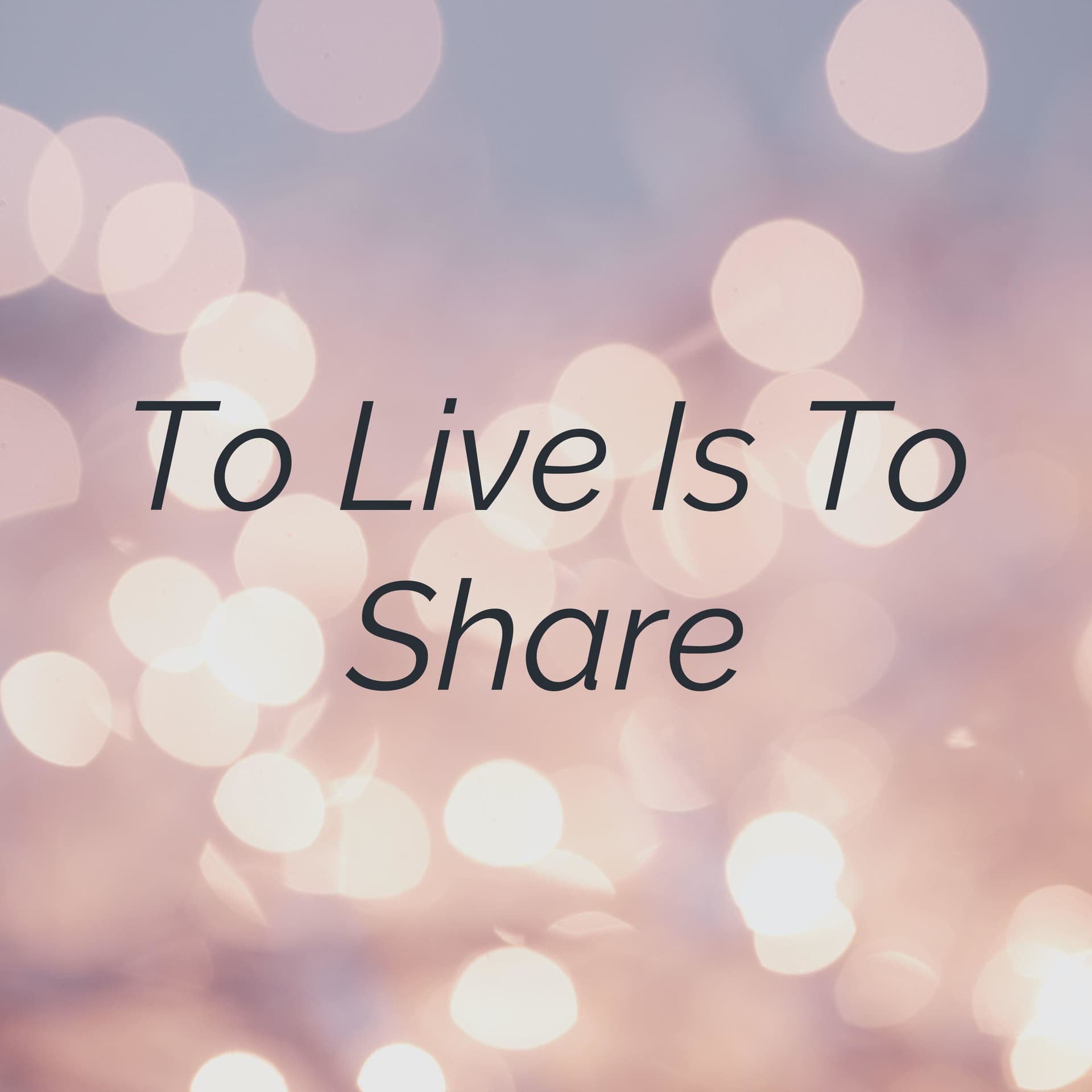 To Live Is To Share - Podcasts