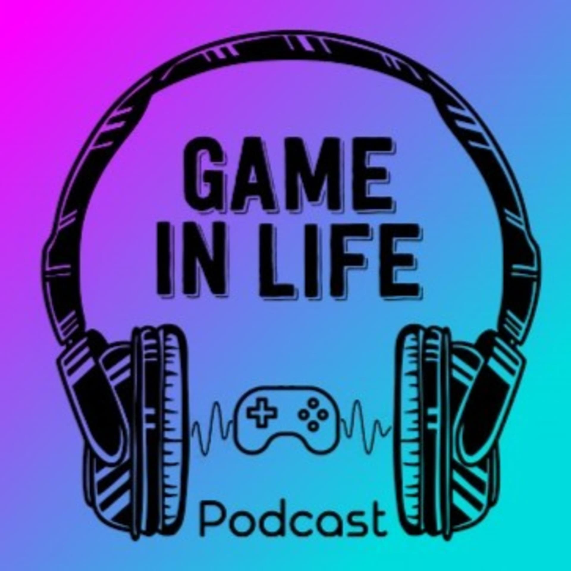 Game in Life - Podcasts