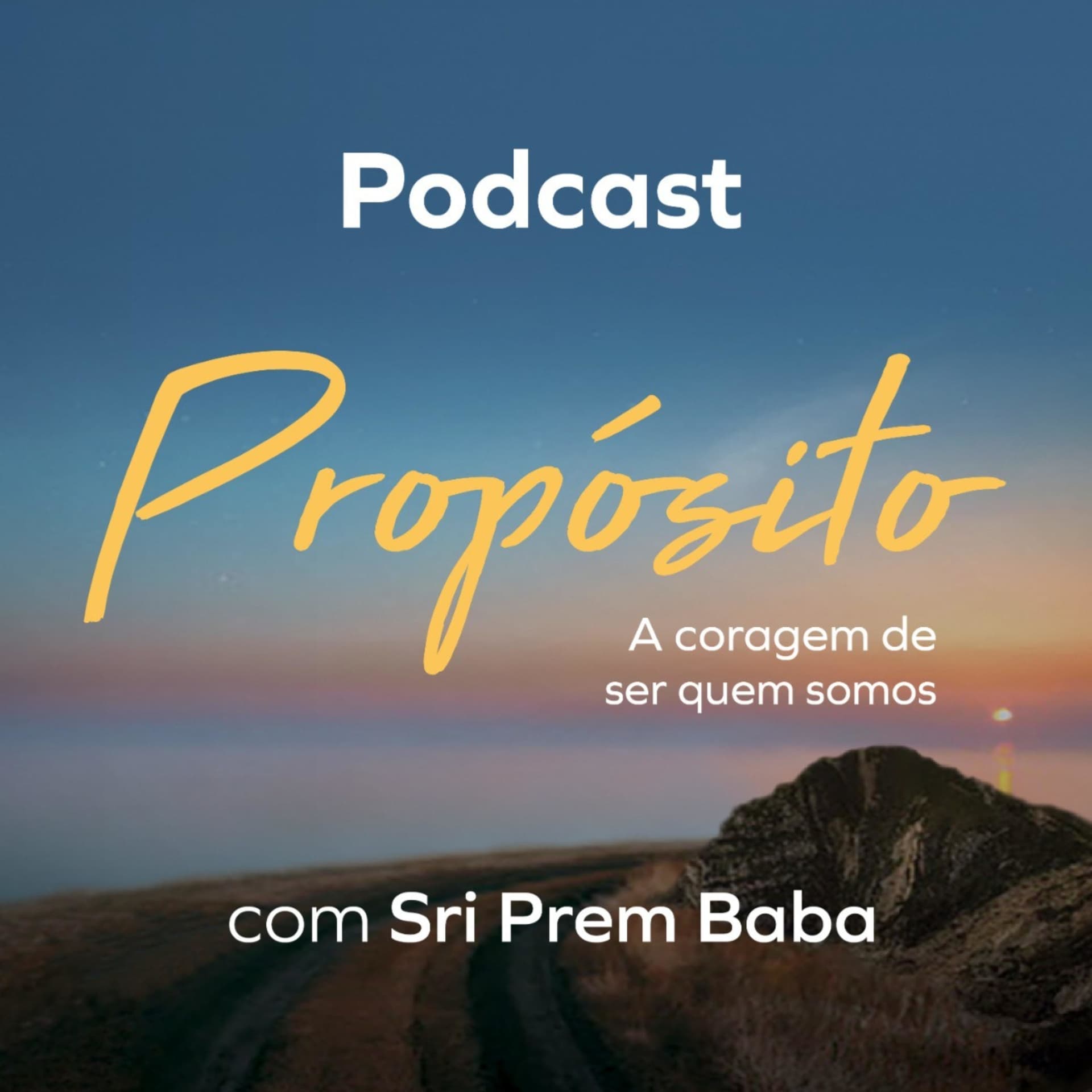 Propósito - A coragem de ser quem somos - Podcasts