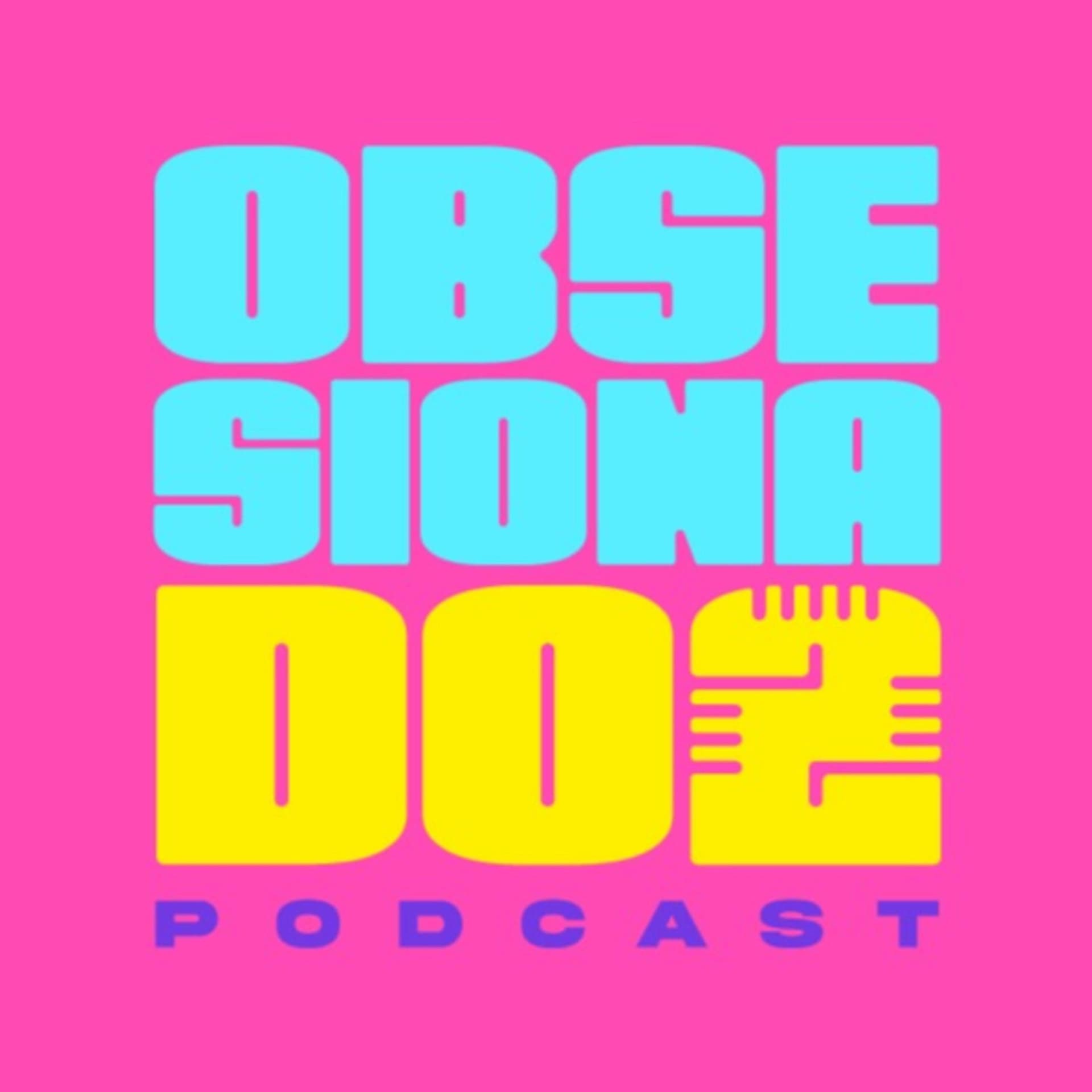 ObsesionaDos - Podcasts