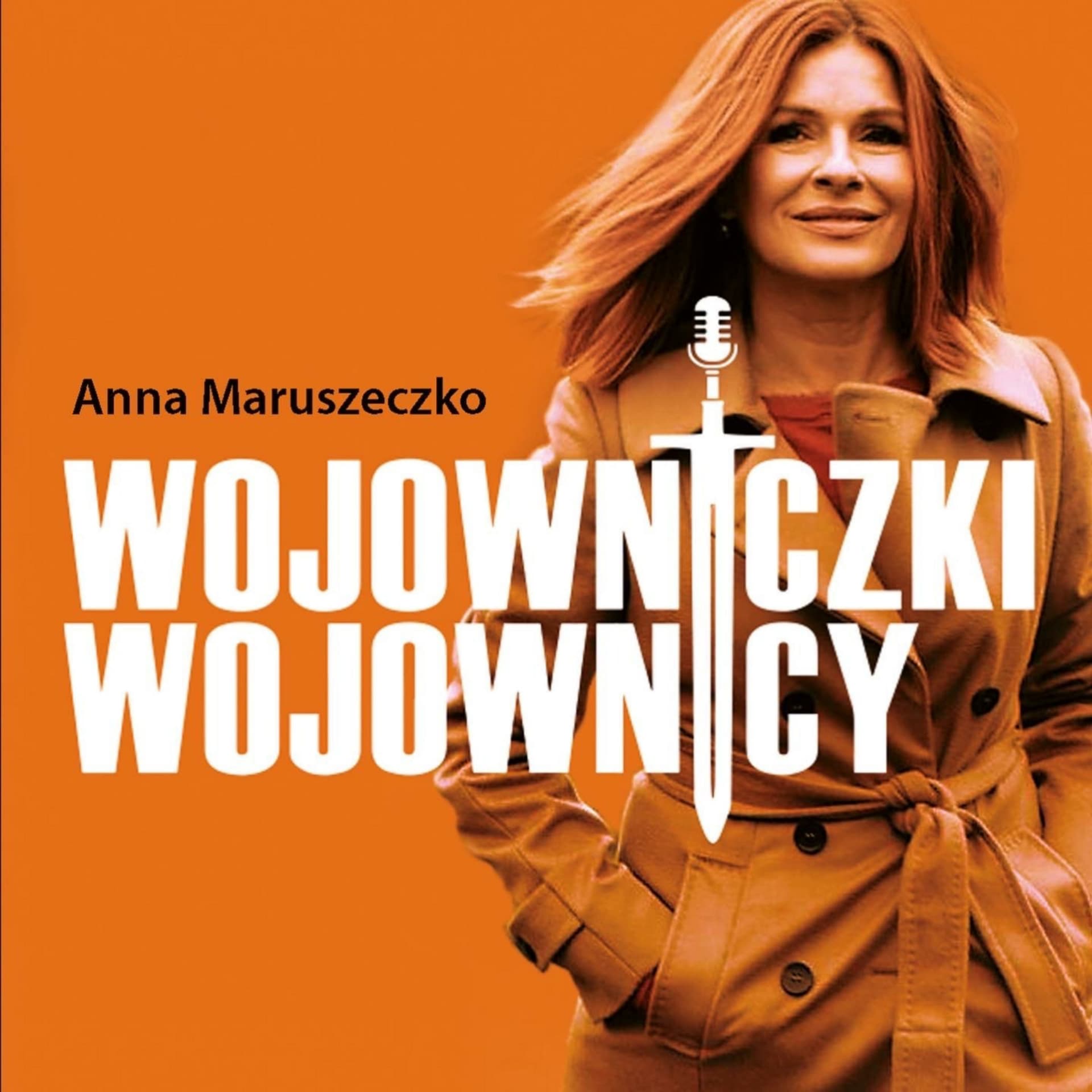 Wojowniczki & Wojownicy/Anna Maruszeczko - Podcasts