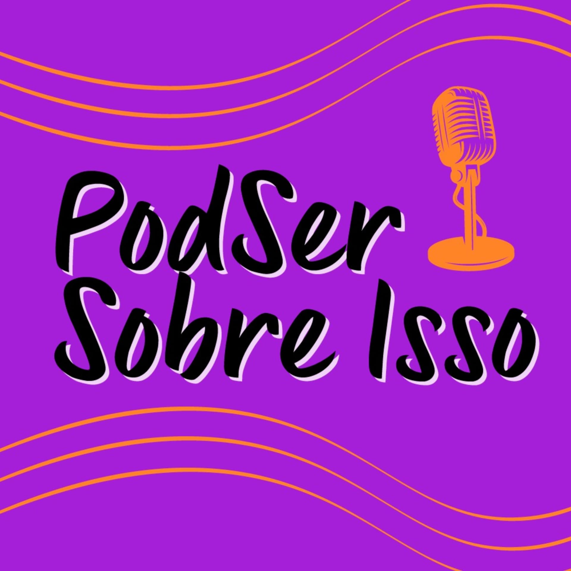 PodSer Sobre Isso - Podcasts