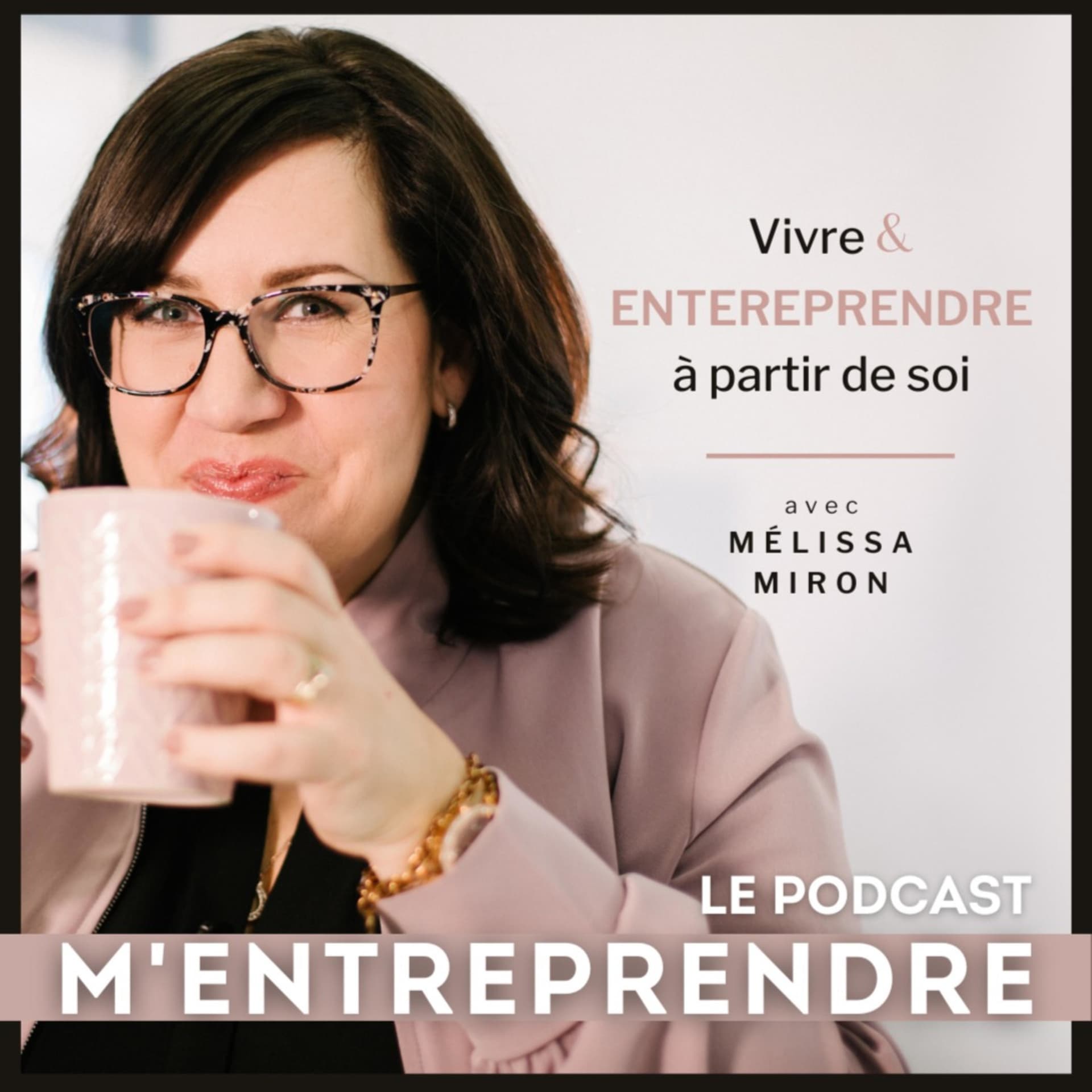 M'ENTREPRENDRE le podcast avec Mélissa Miron - Podcasts