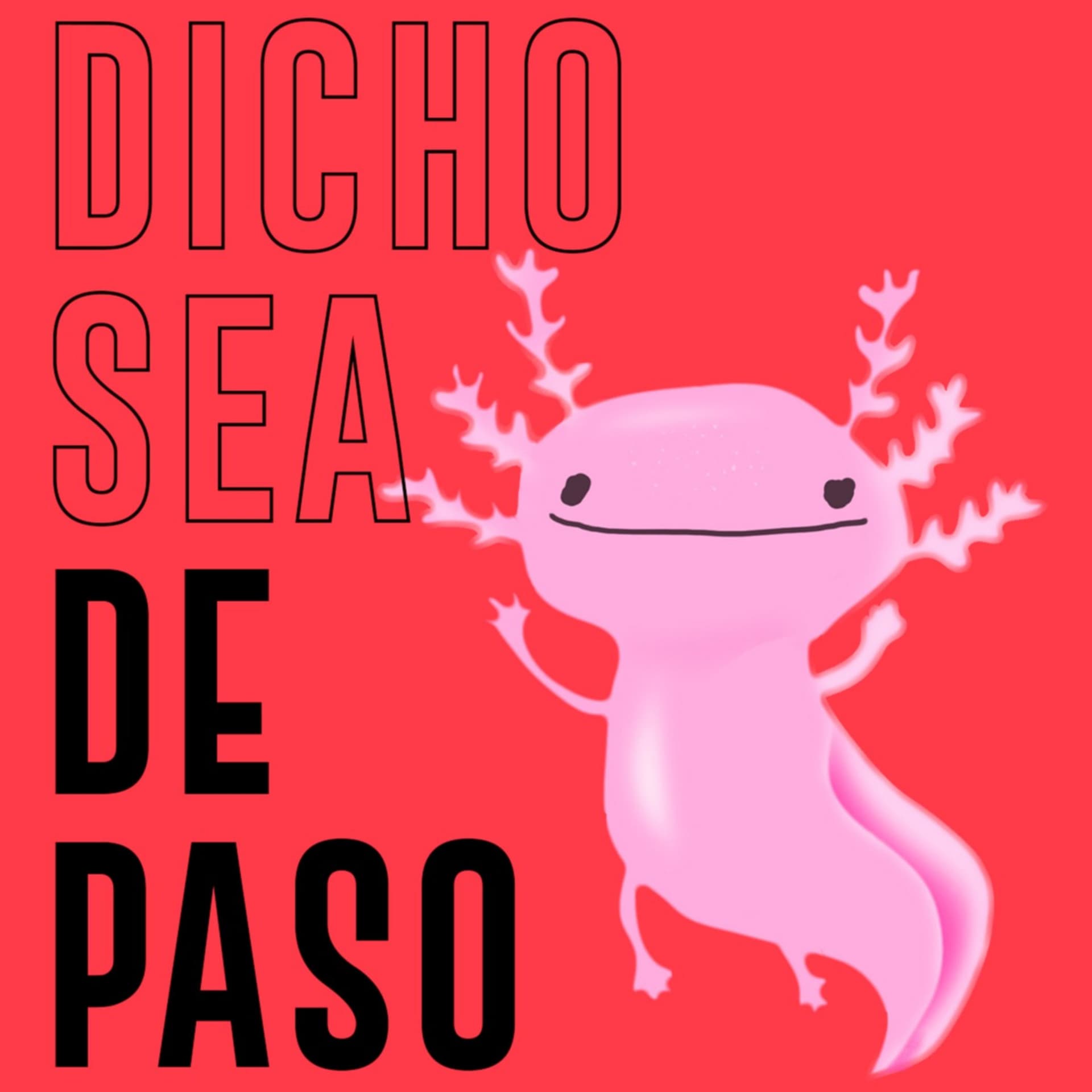 Dicho Sea De Paso - Podcasts