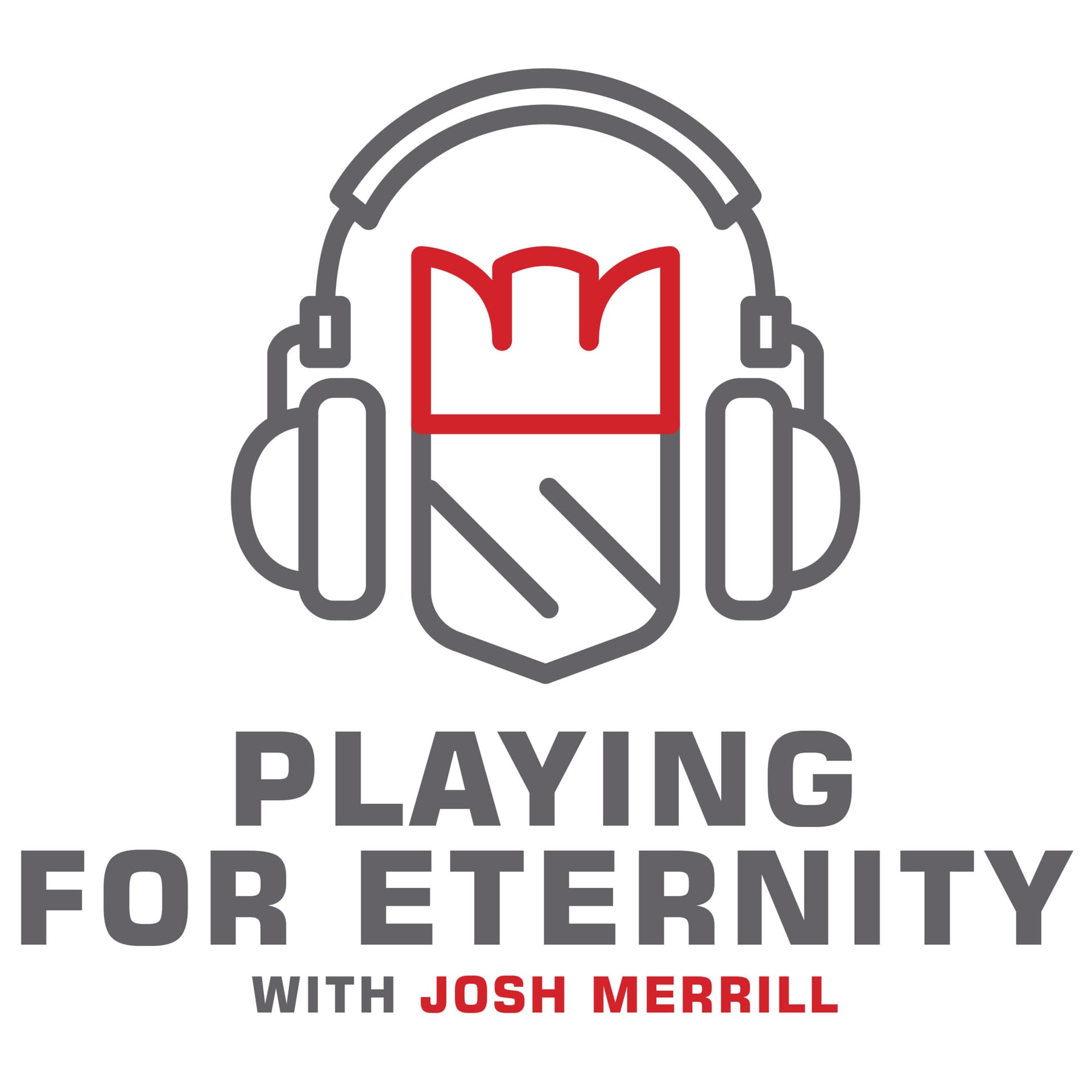 Playing For Eternity - with Josh Merrill - Podcasts