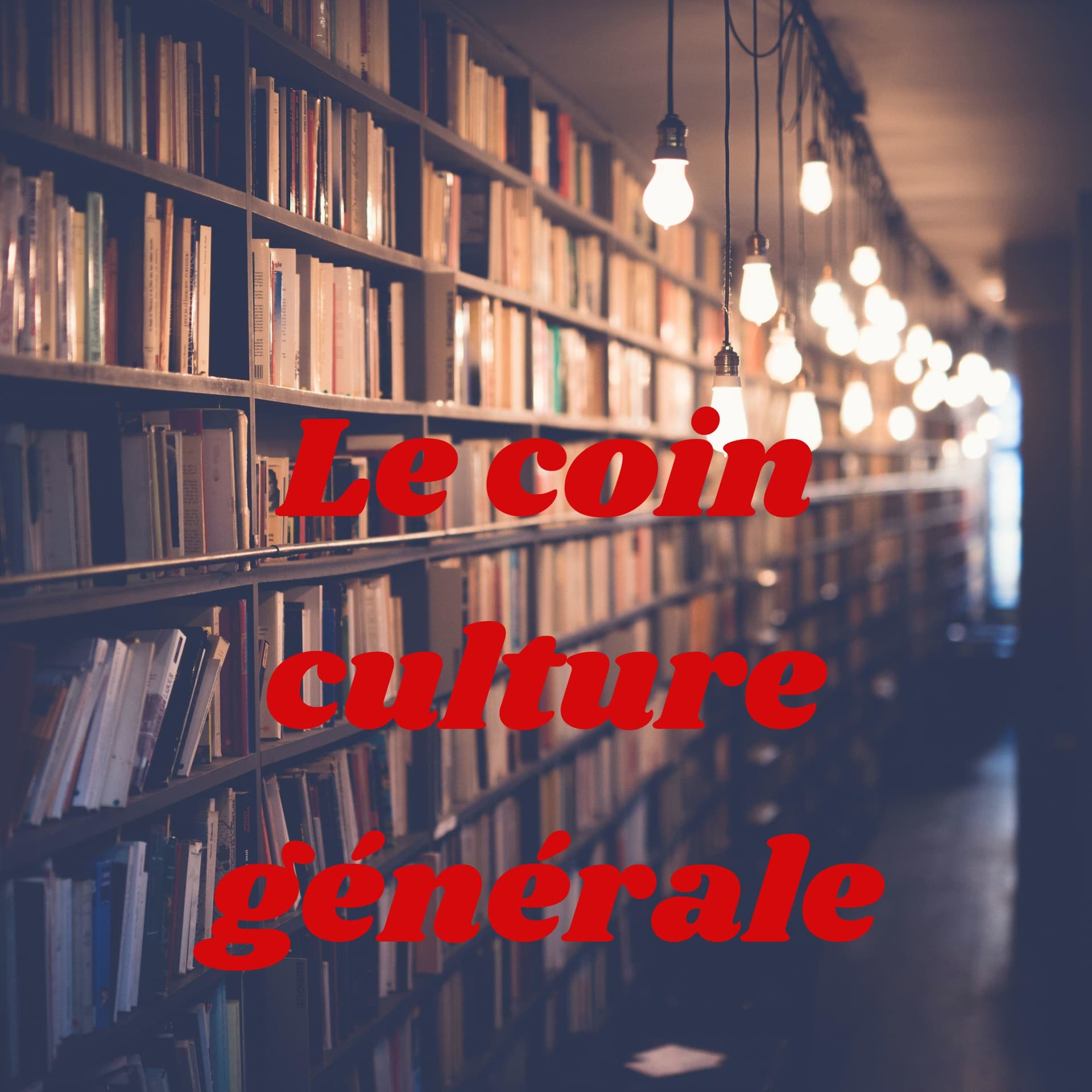 Le coin culture générale - Podcasts