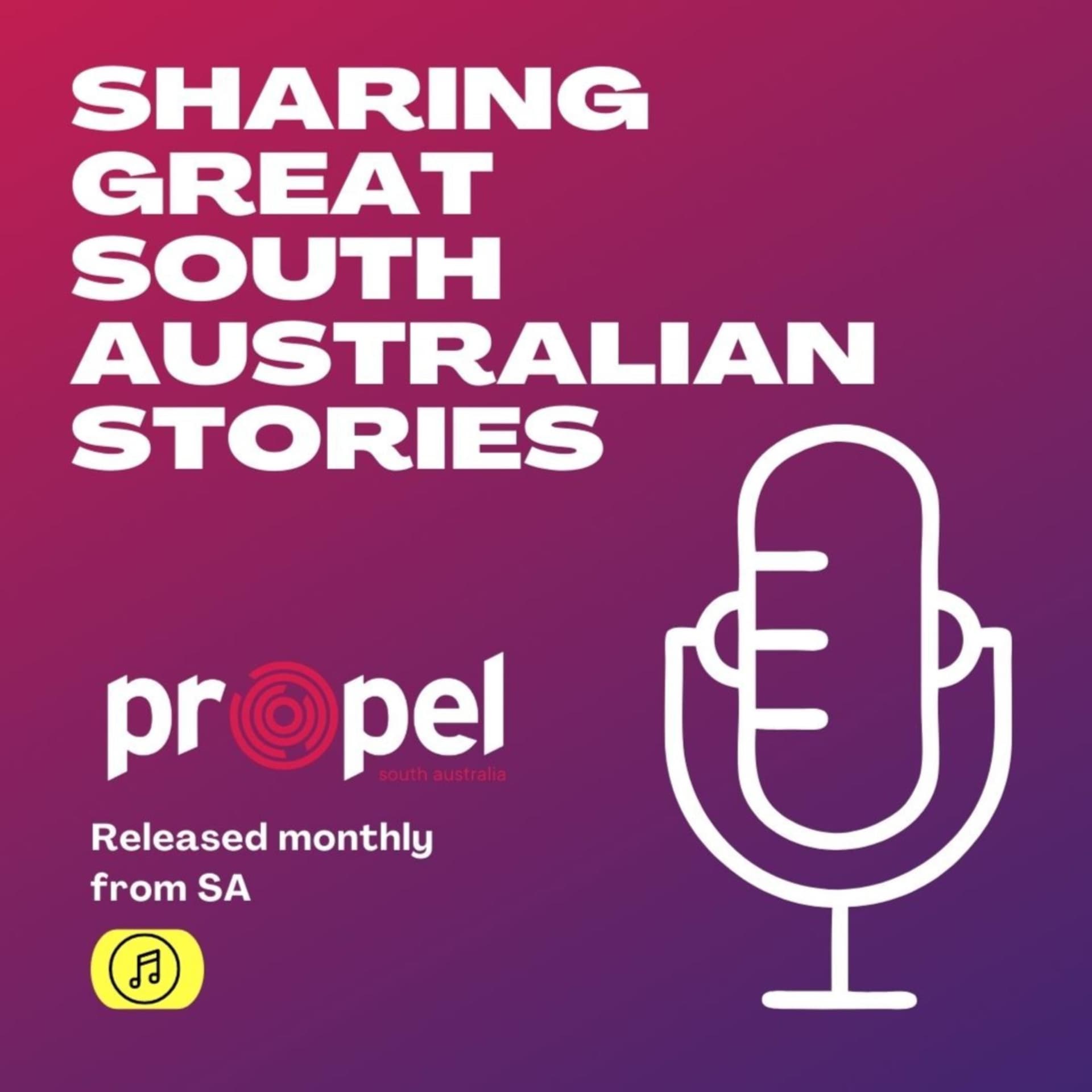 Propel SA - Sharing great South Australian Business Stories - Podcasts