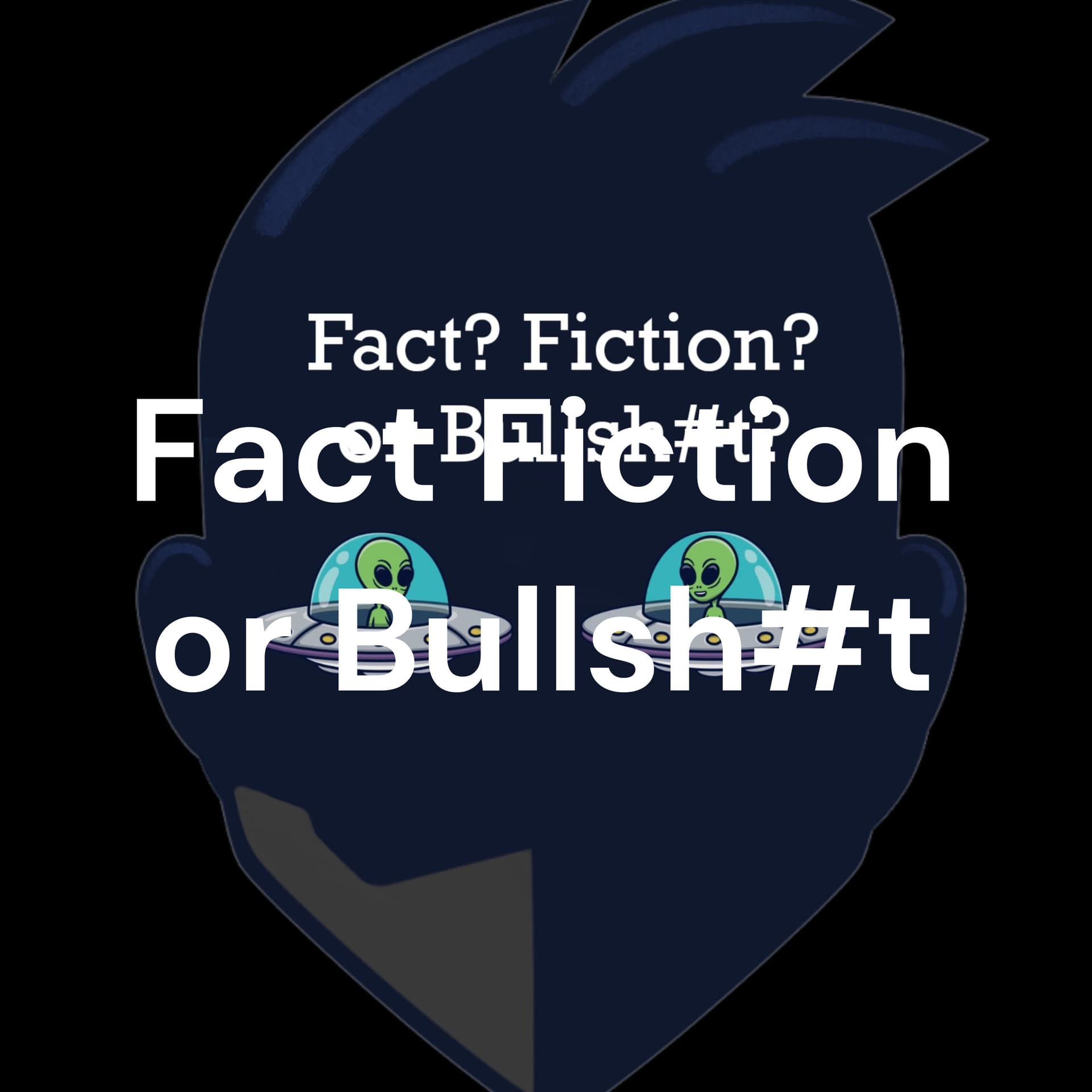 Fact Fiction or Bullsh#t - Podcasts