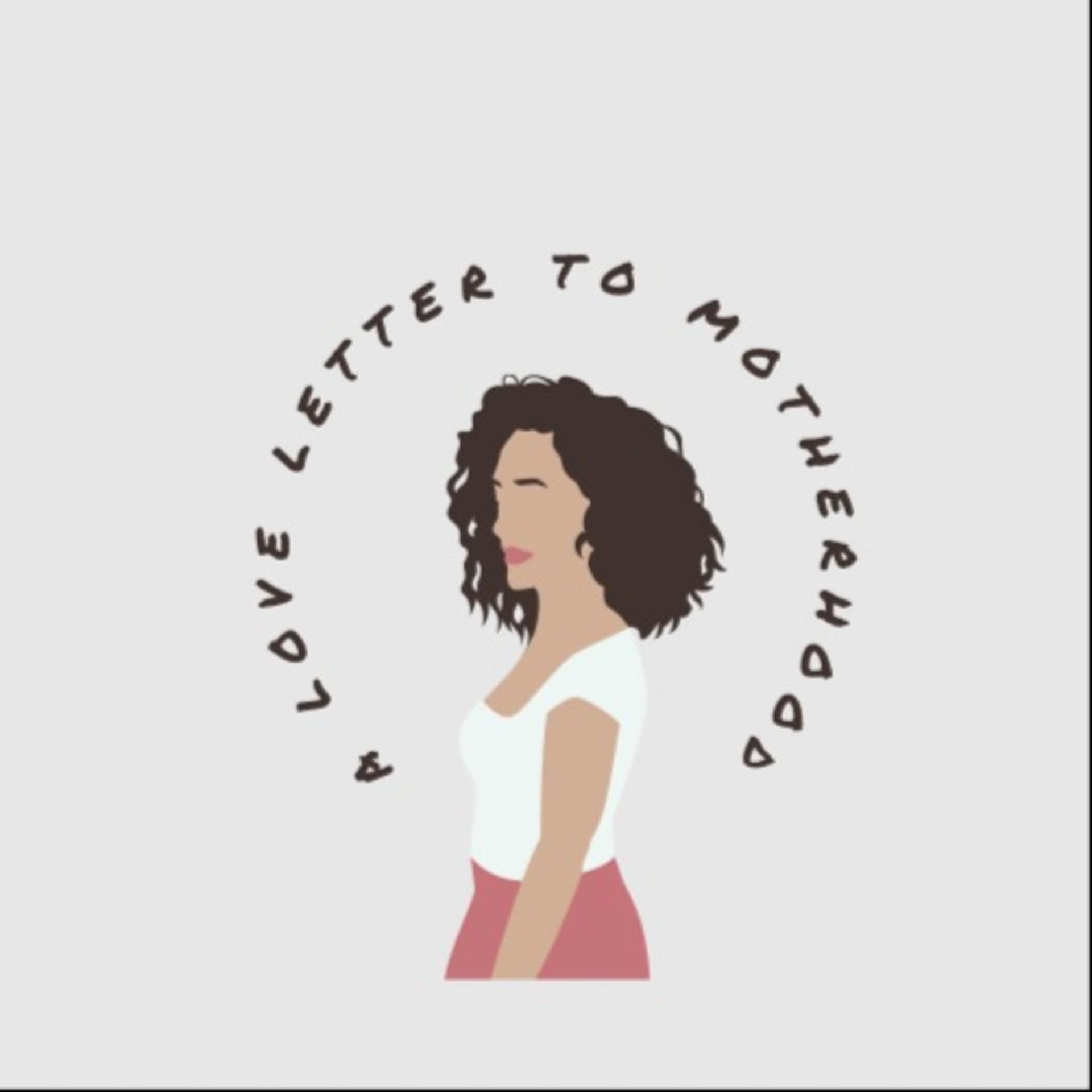 A Love Letter to Motherhood - Podcasts
