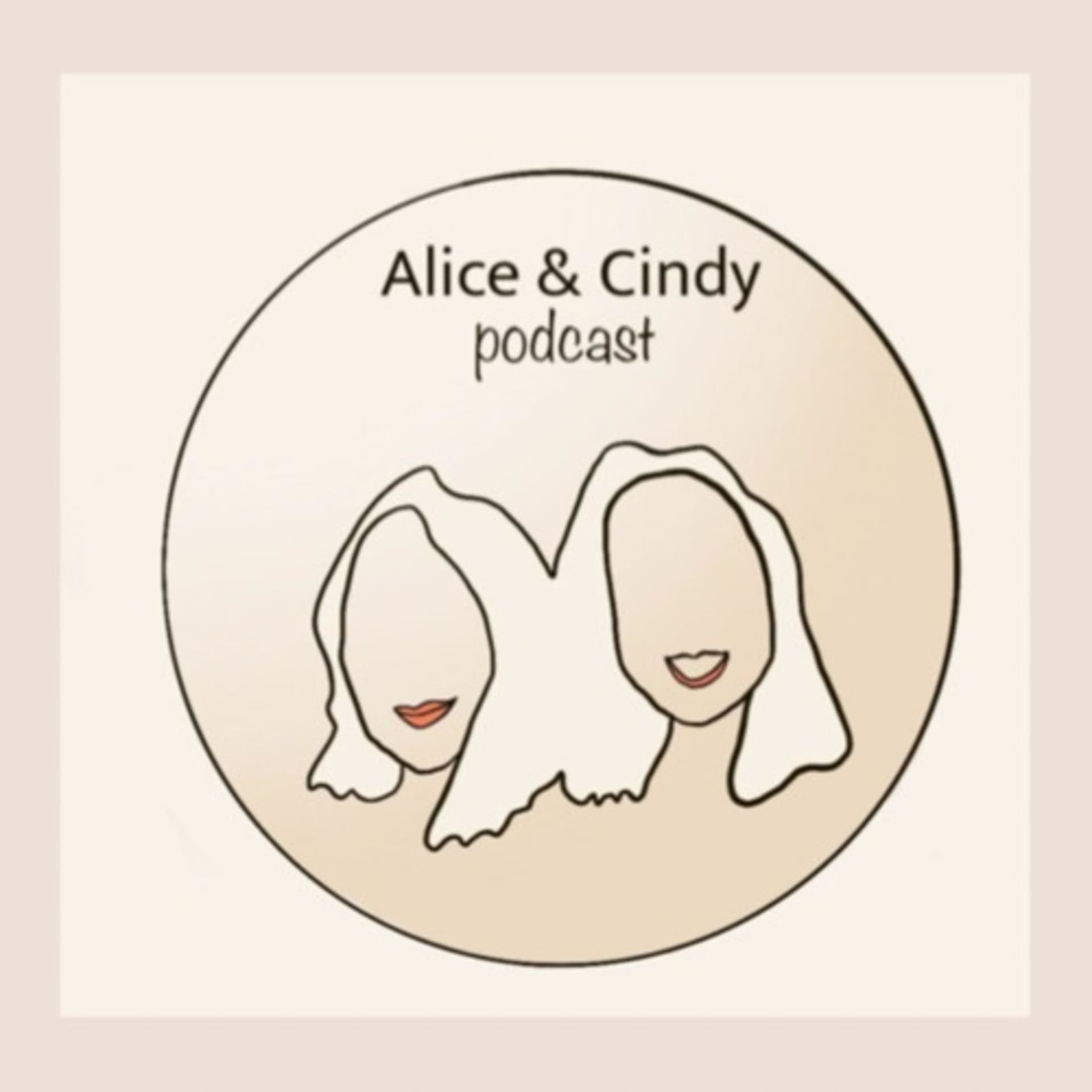 Alice & Cindy - Podcasts