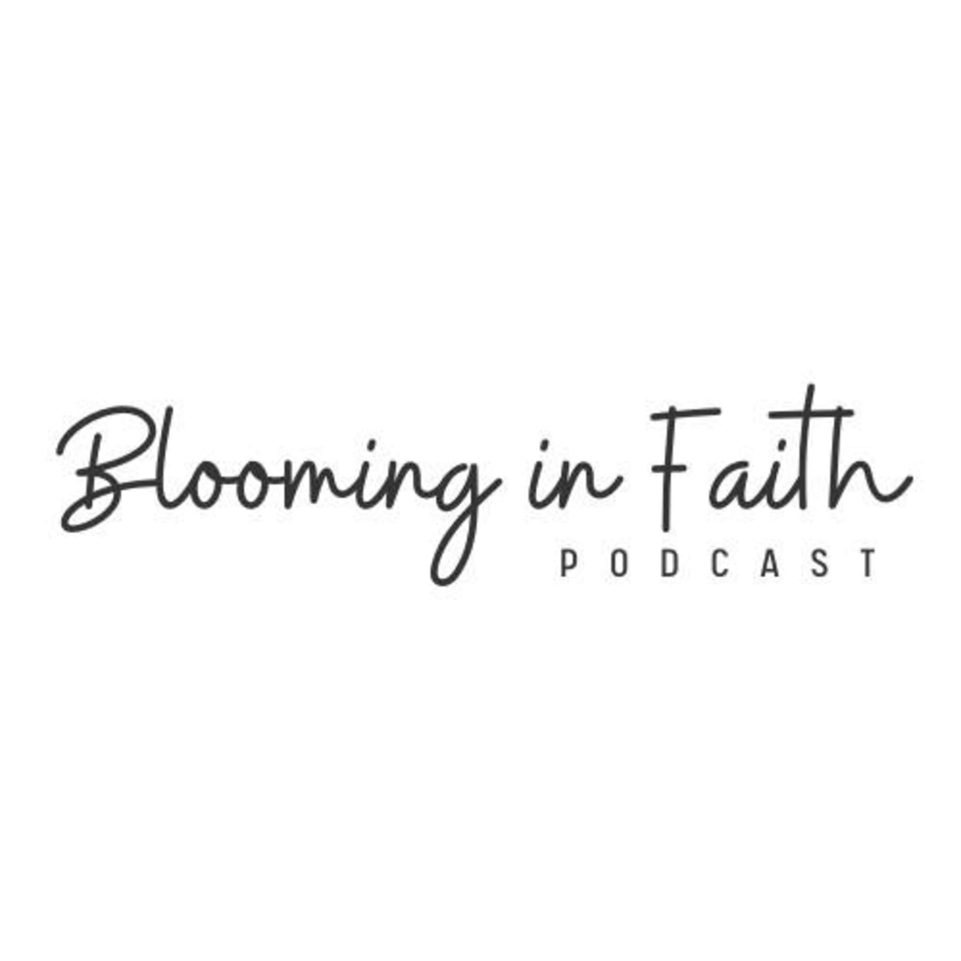 Blooming In Faith Podcast - Podcasts