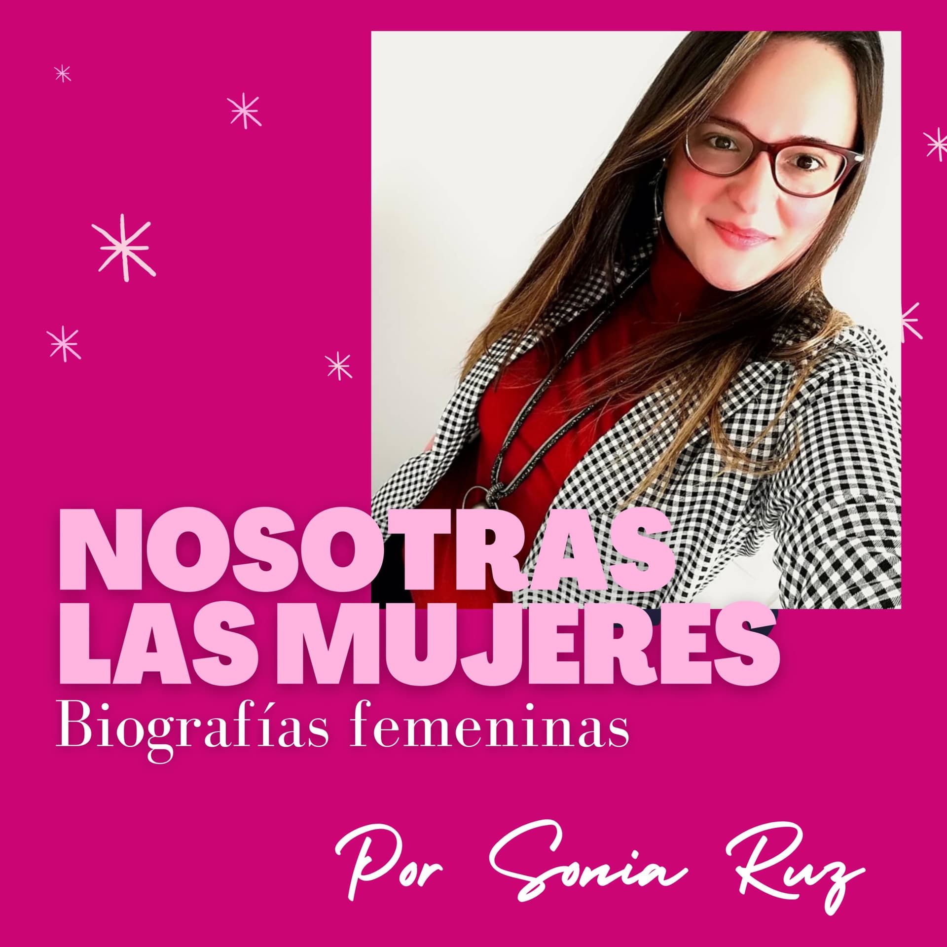 NOSOTRAS LAS MUJERES Biografías Femeninas - Podcasts