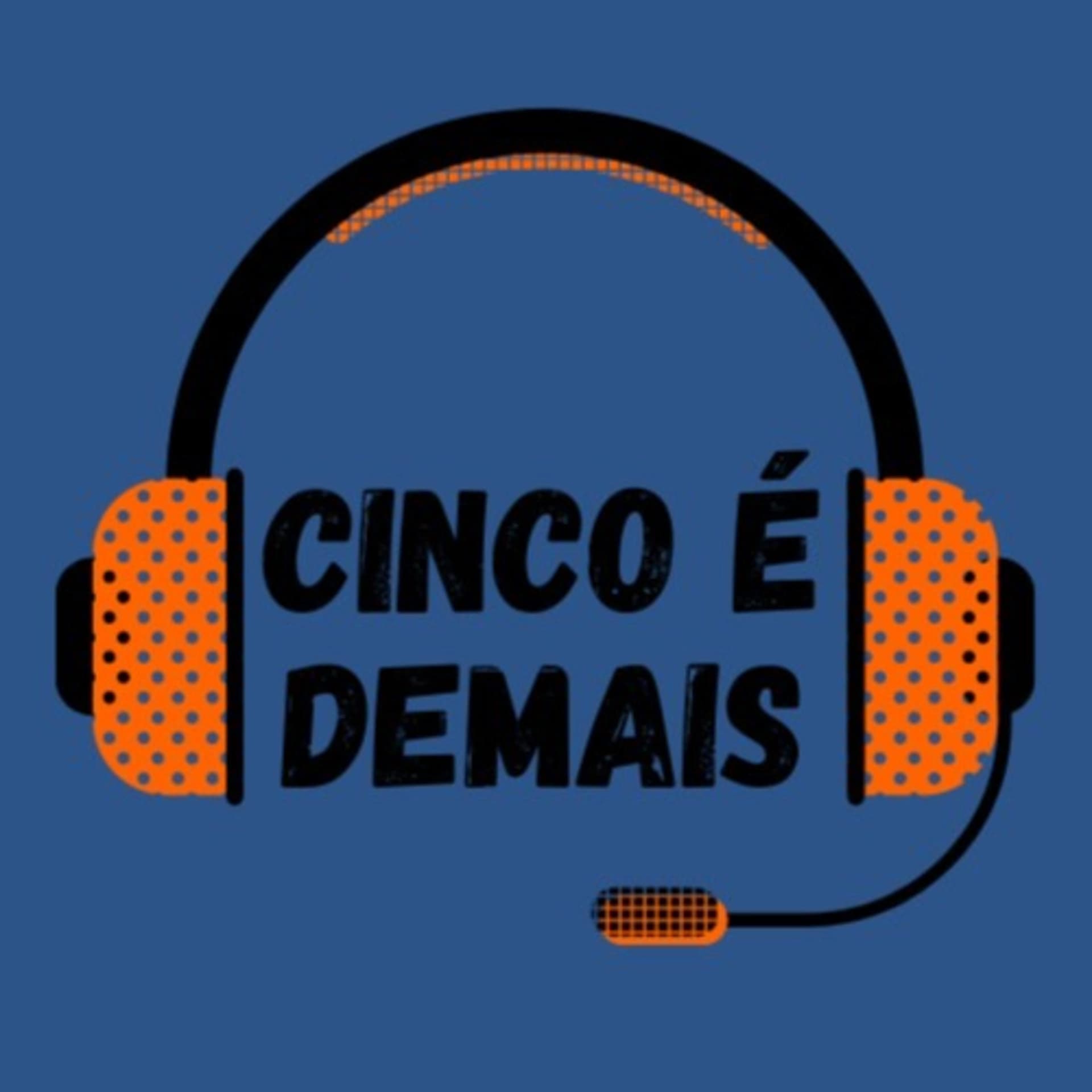 Cinco é Demais - Podcasts