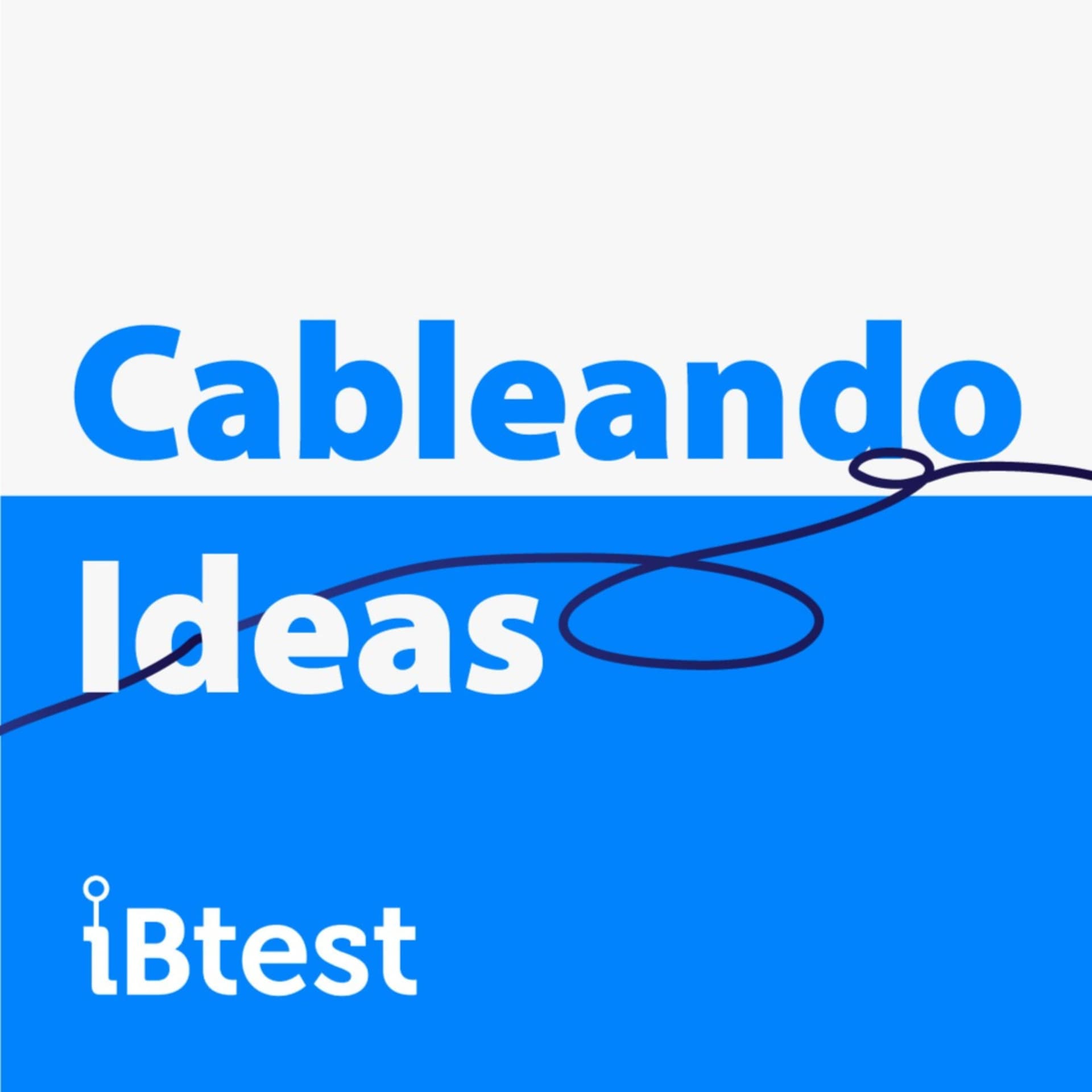 Cableando Ideas - Podcasts