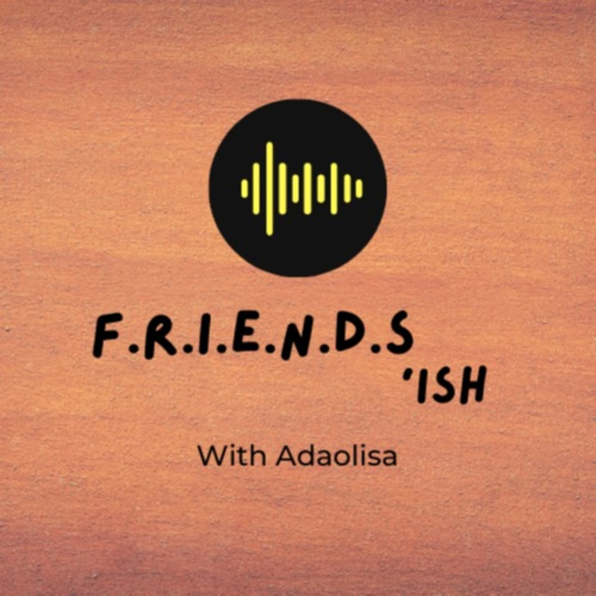 Friends-ish - Podcasts