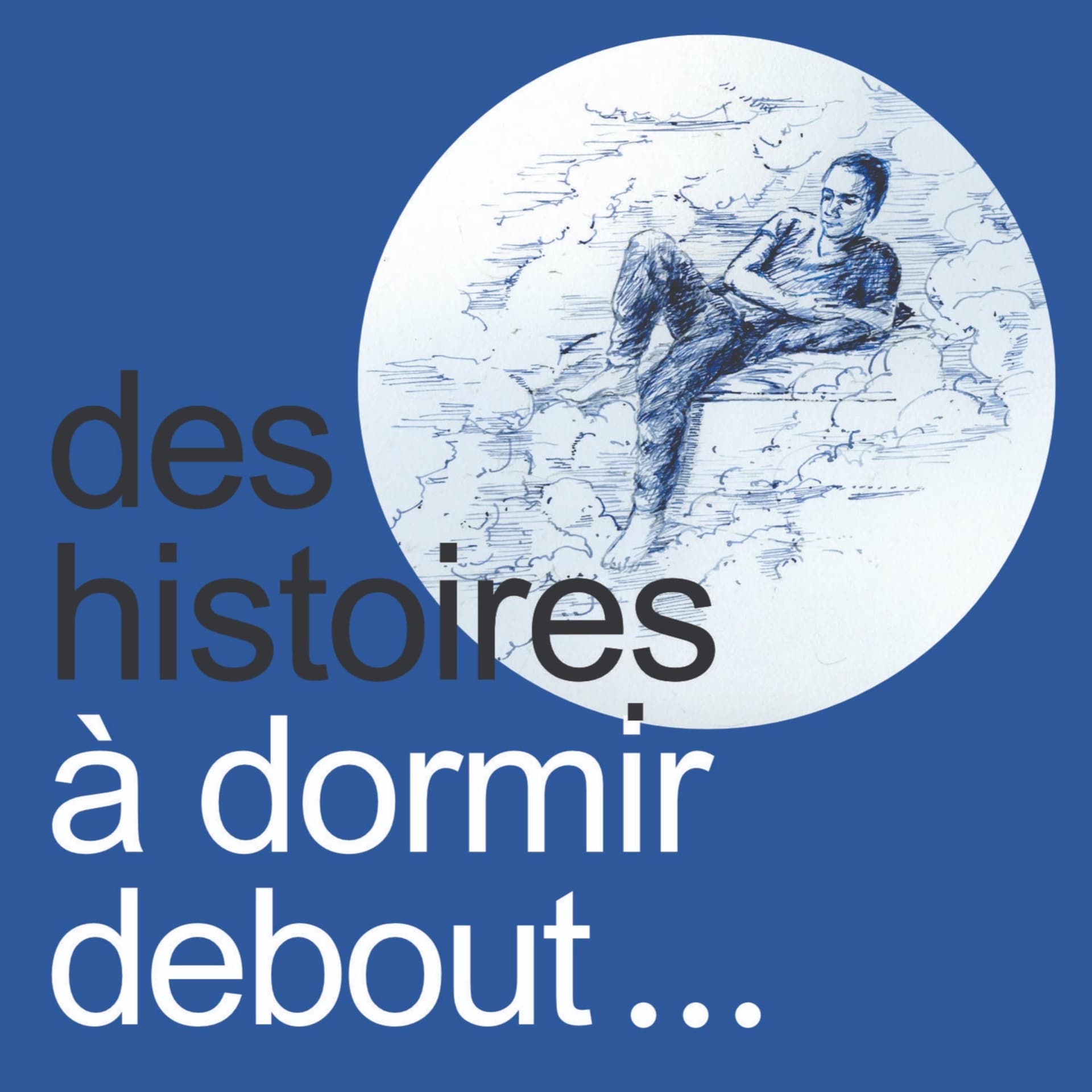 Des histoires à dormir debout - Podcasts
