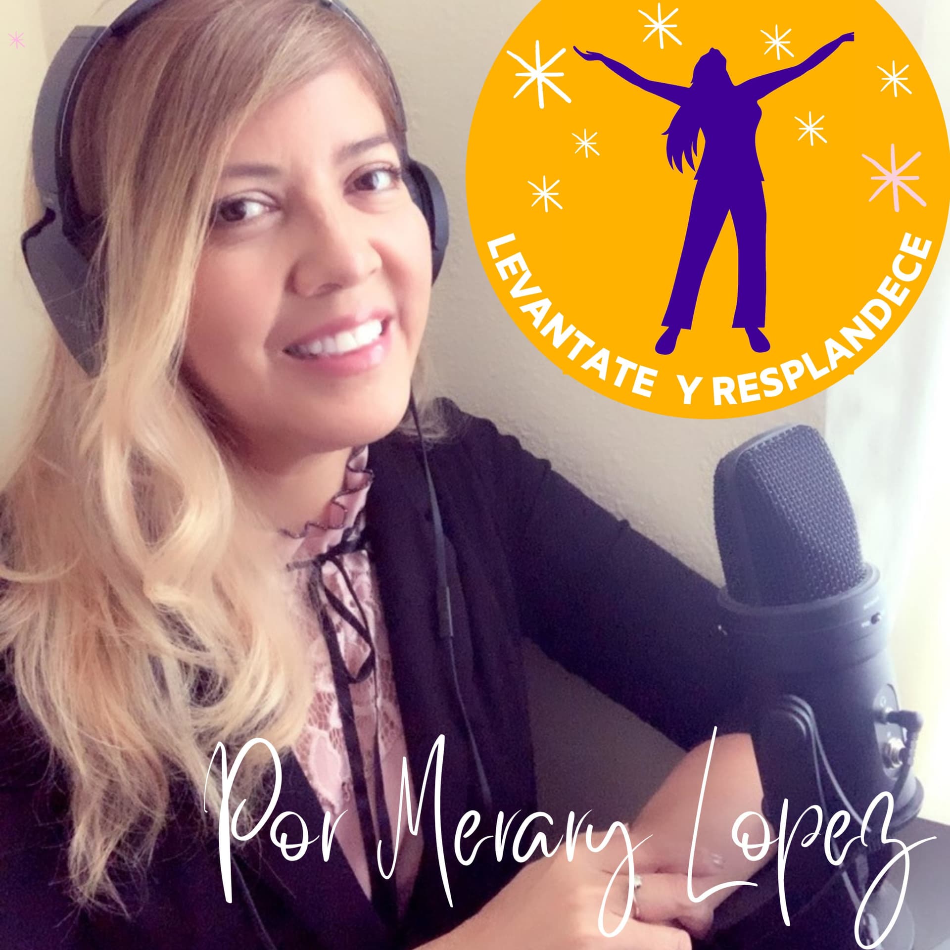 "Levantate y Resplandece" por Merary Lopez - Podcasts