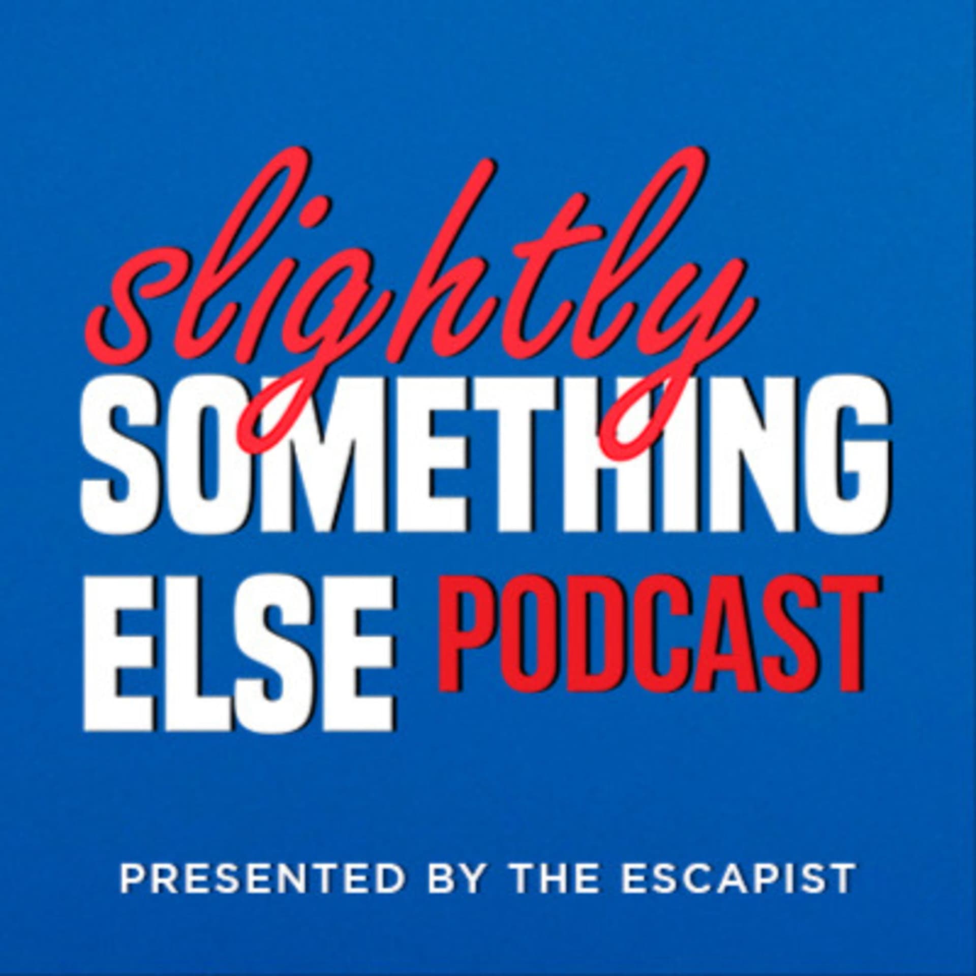 Slightly Something Else - Podcasts
