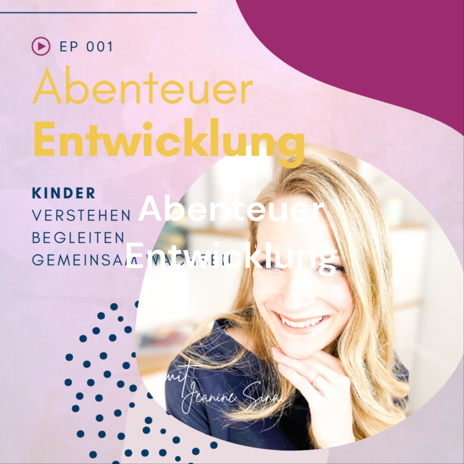 Abenteuer Entwicklung - Der Podcast für mehr Harmonie & Leichtigkeit in der Begleitung von Kinder - Podcasts