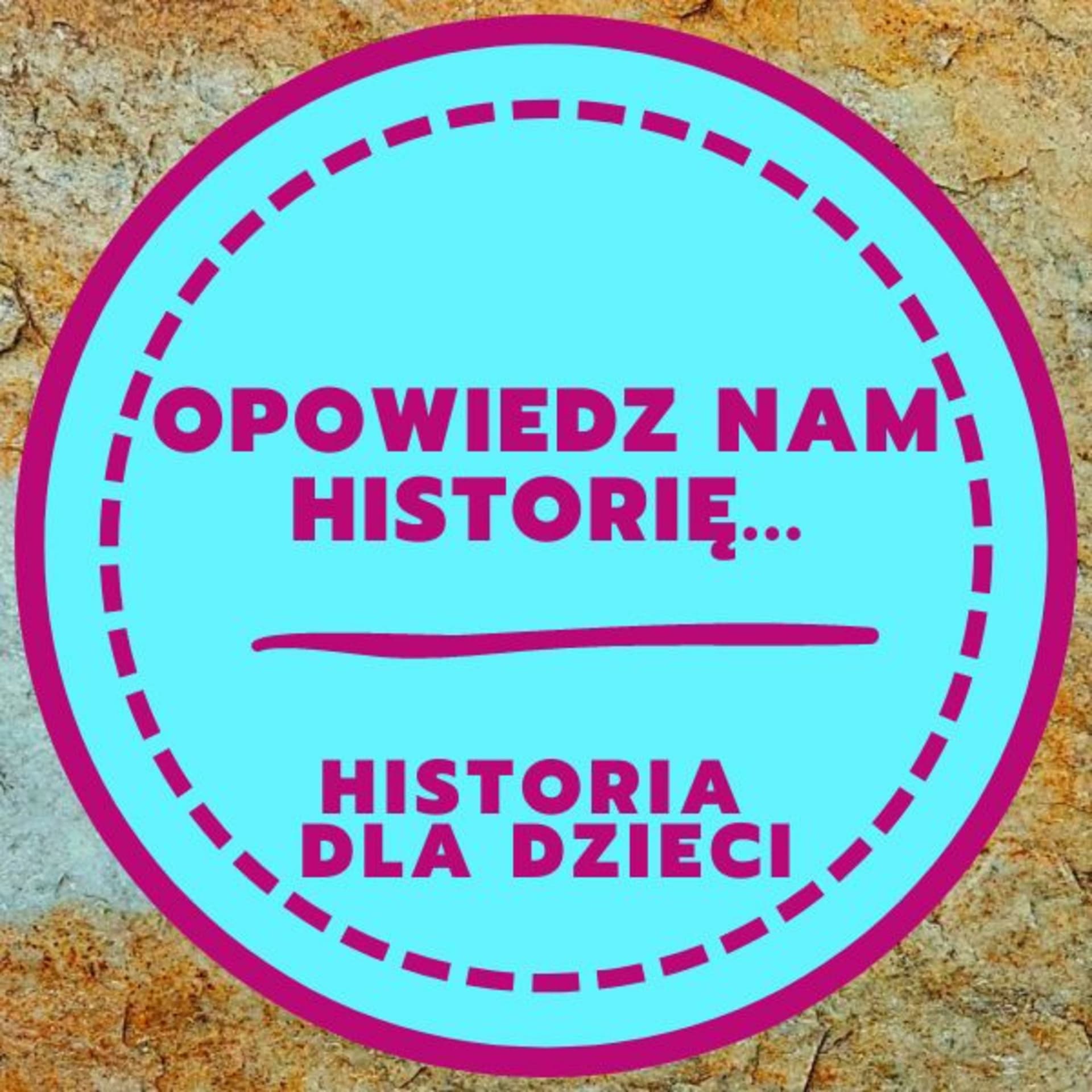 OPOWIEDZ NAM HISTORIĘ - Podcasts
