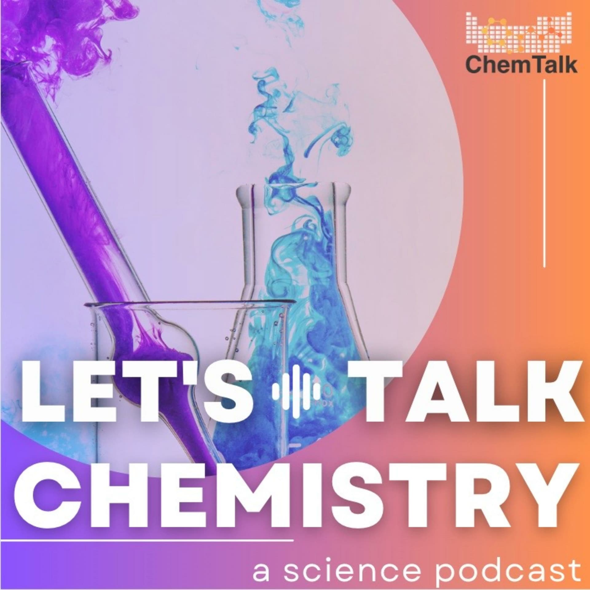 Let's Talk Chemistry- a science podcast by ChemTalk - Podcasts