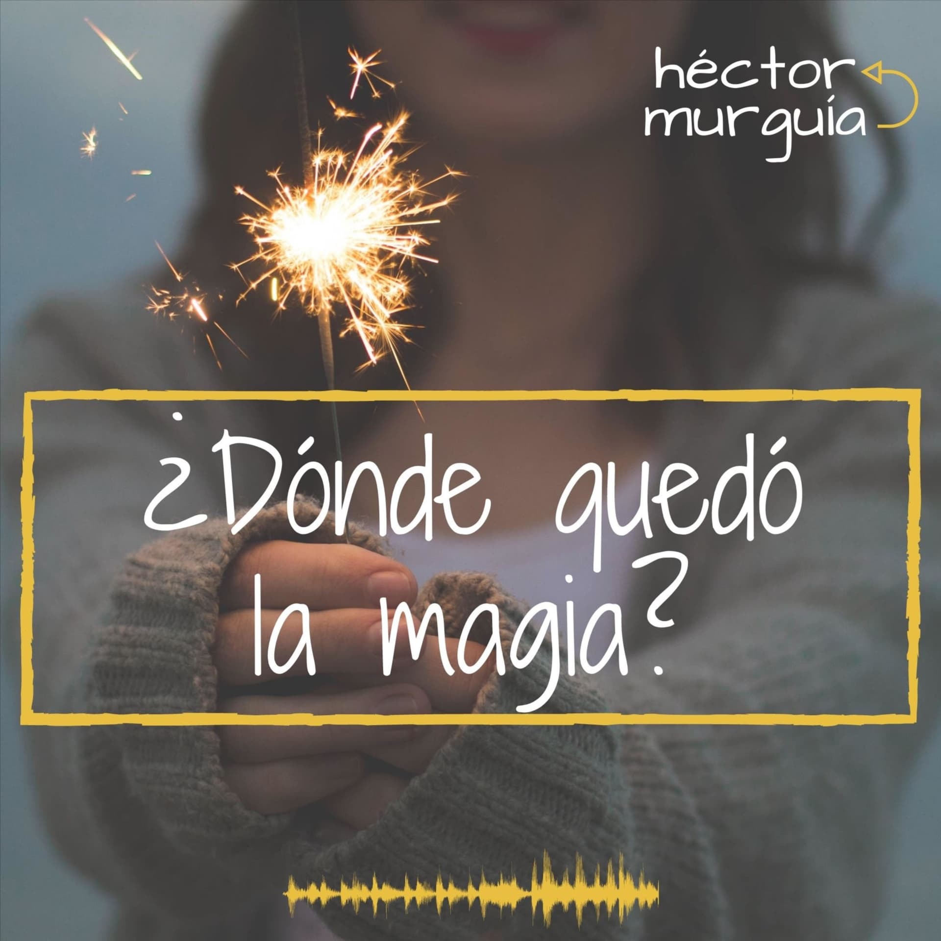 ¿Dónde quedó la magia? - Podcasts