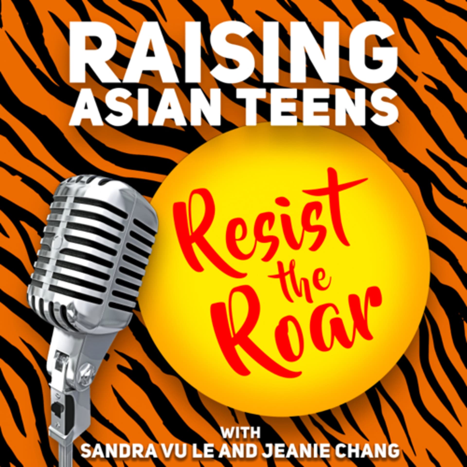 Raising Asian Teens: Resist the Roar! - Podcasts