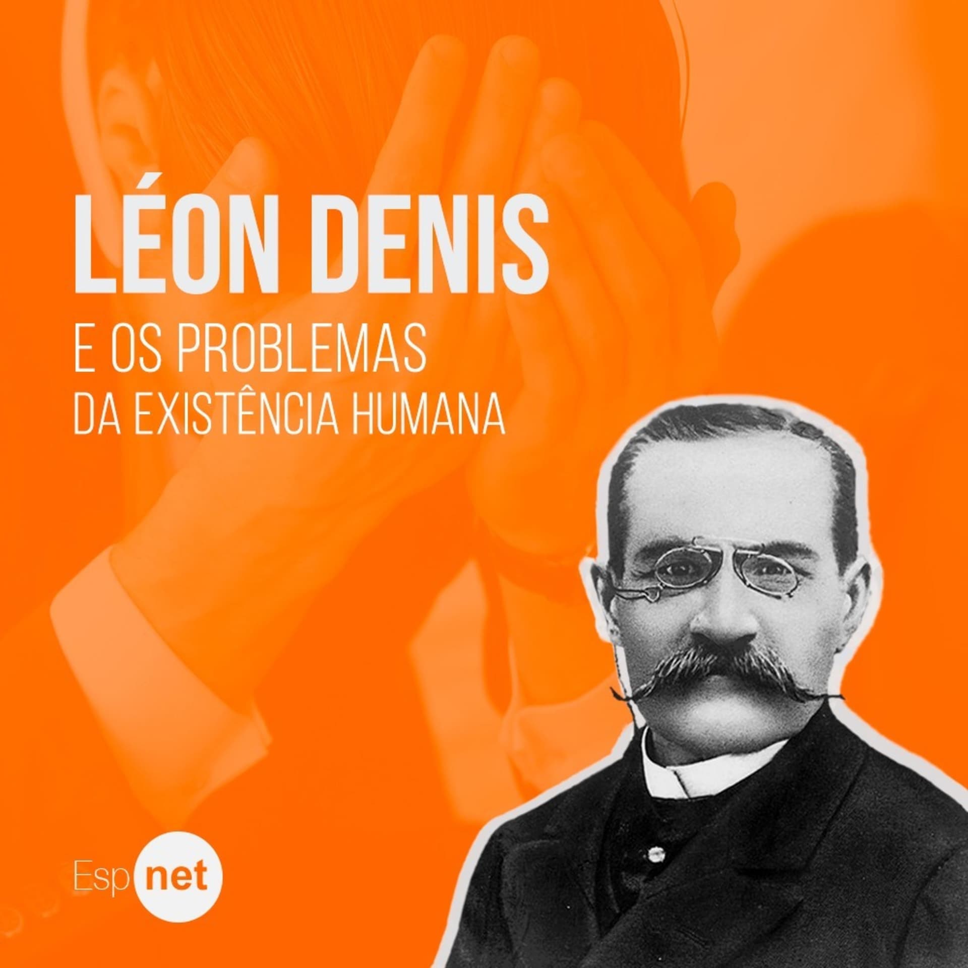 Léon Denis e os problemas da existência humana - Podcasts