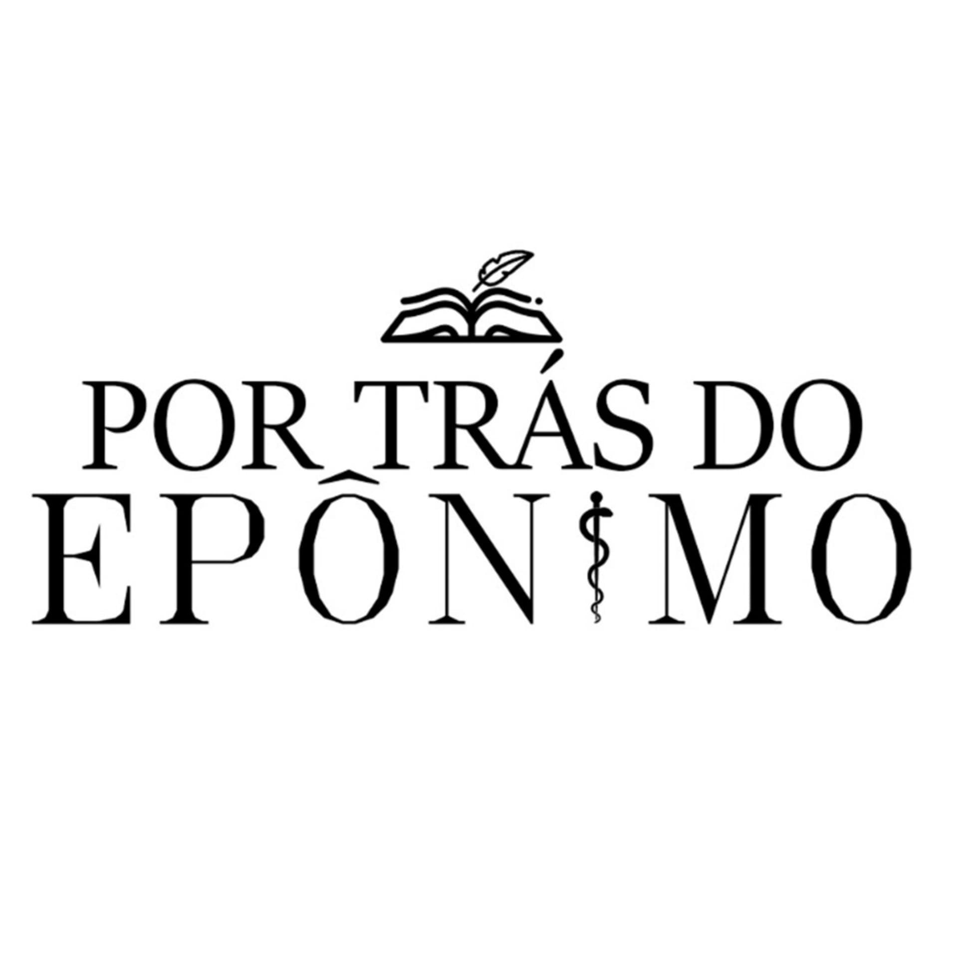 Por trás do Epônimo - Com o Dr. Renato Evando. - Podcasts
