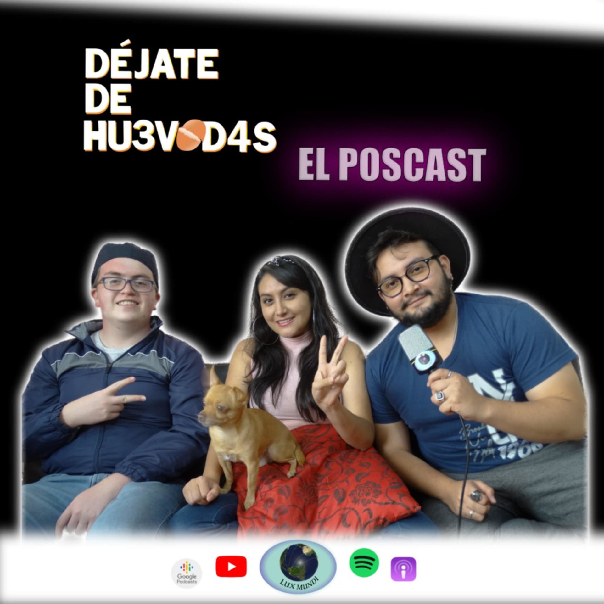 Dejate de Hu3v@d4s! El Poscast - Podcasts