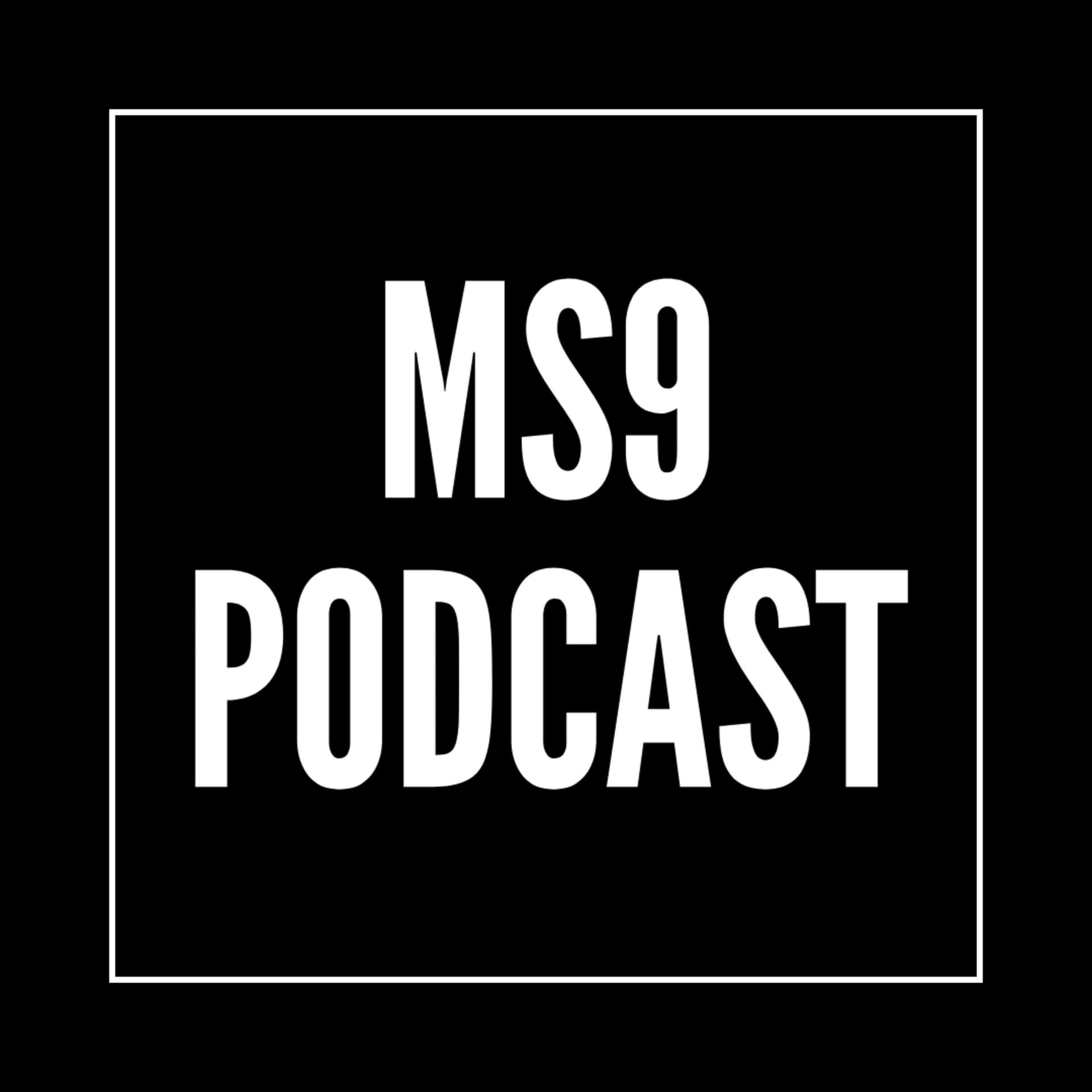 MS9 Podcast - Podcasts