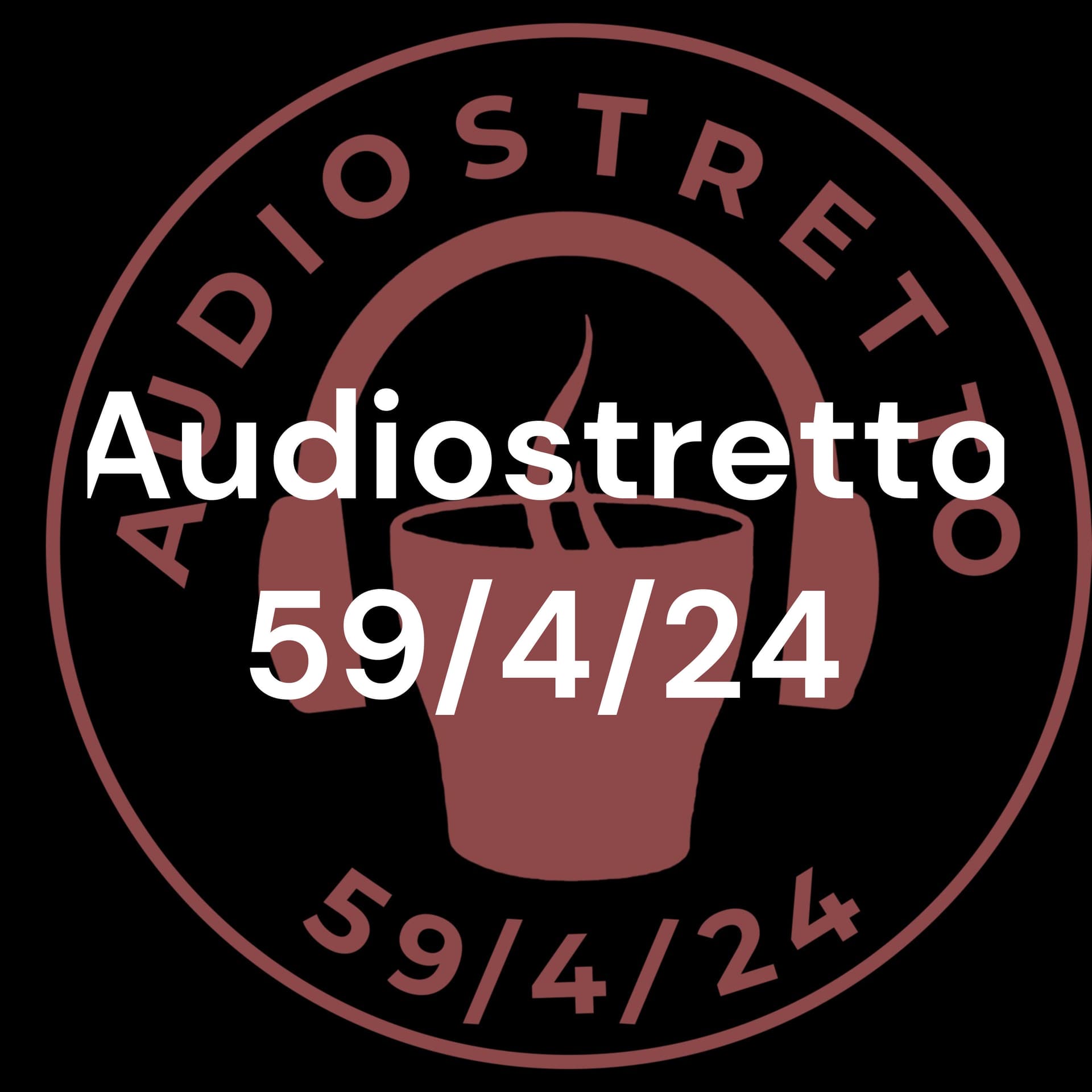 Audiostretto 59/4/24 - Podcasts
