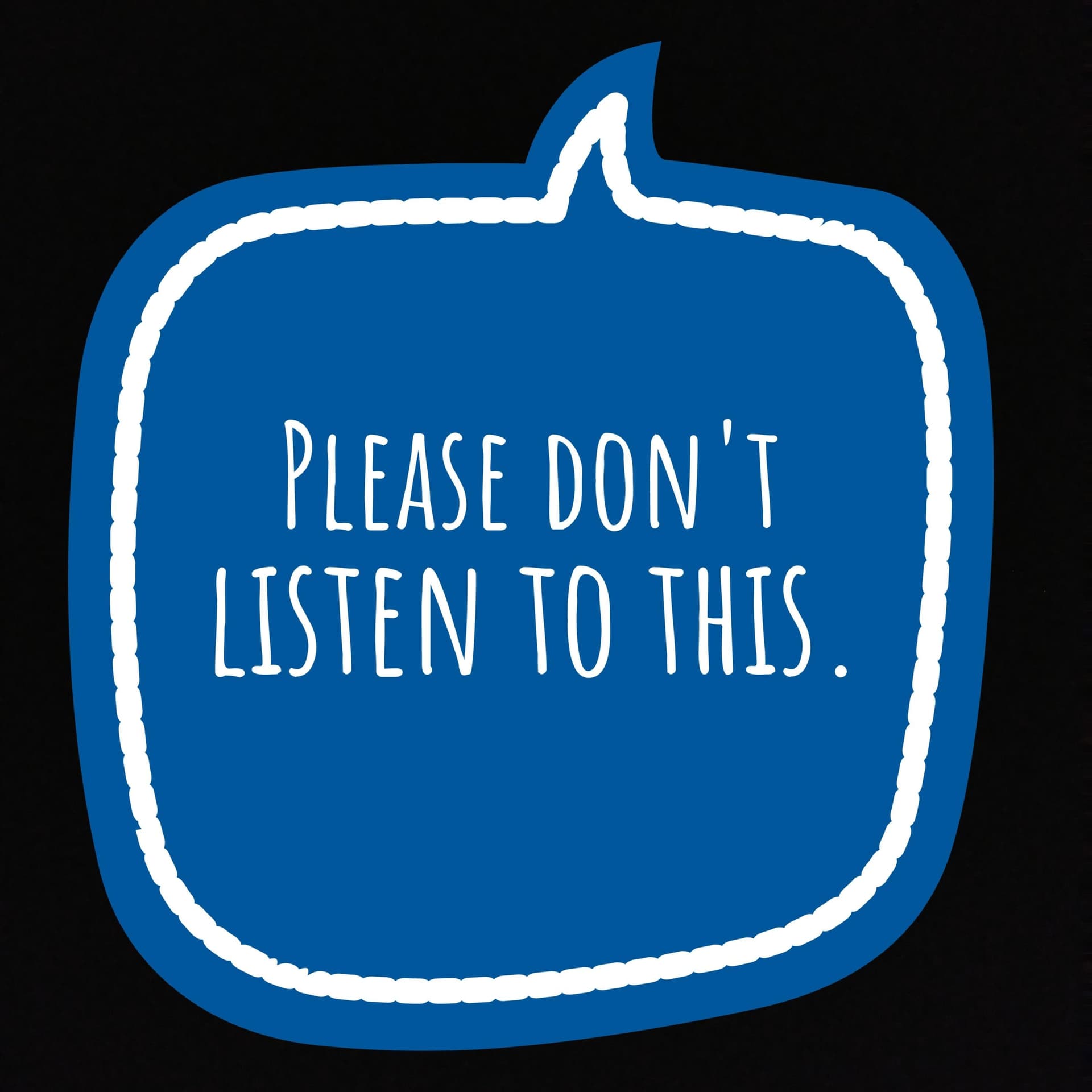 Please don't listen to this. - Podcasts