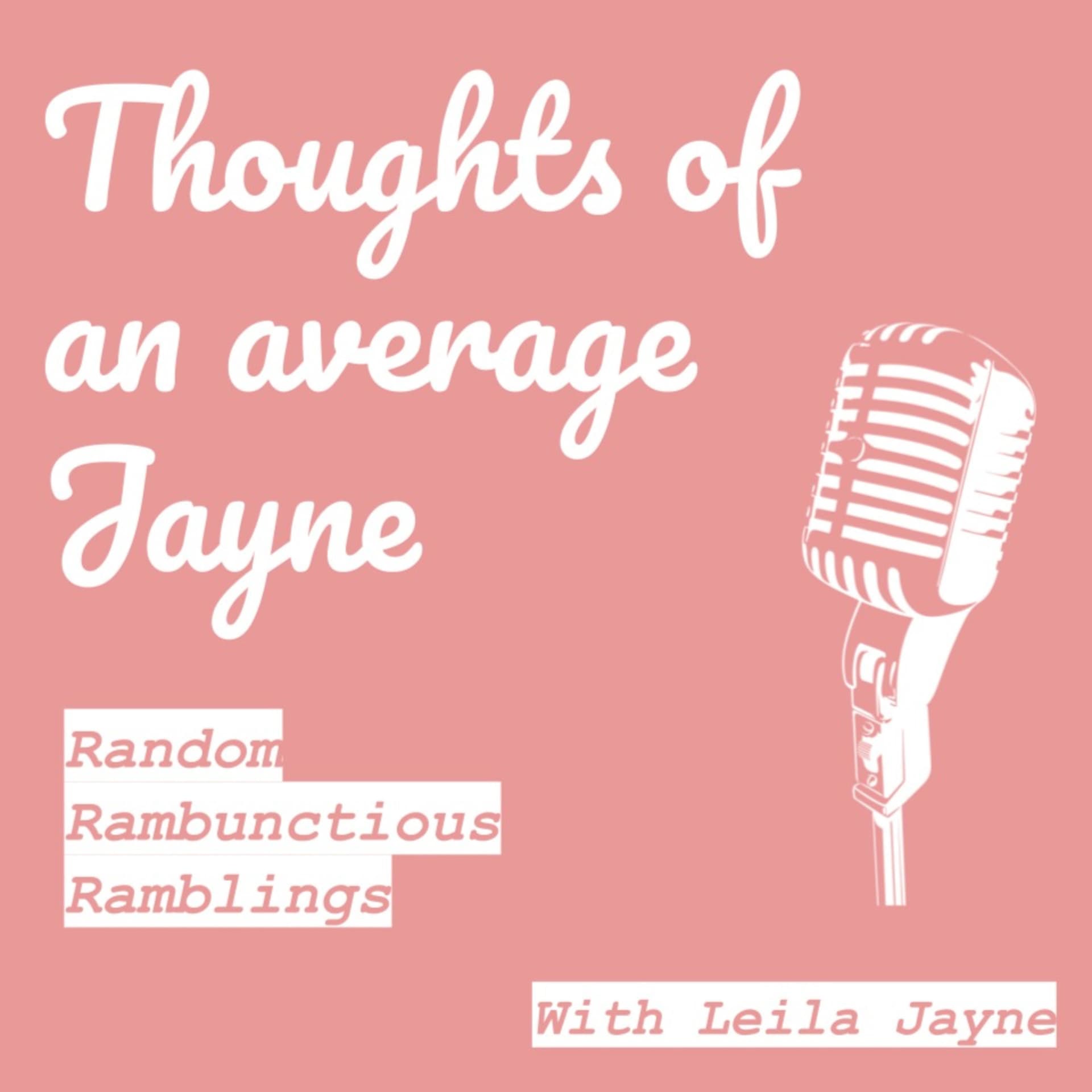 Thoughts of an Average Jayne - Podcasts