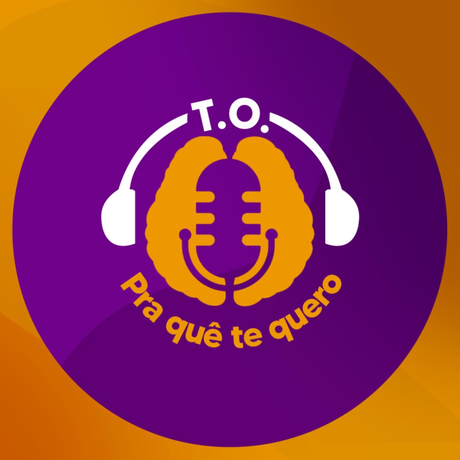 TO Pra que te quero - Podcasts