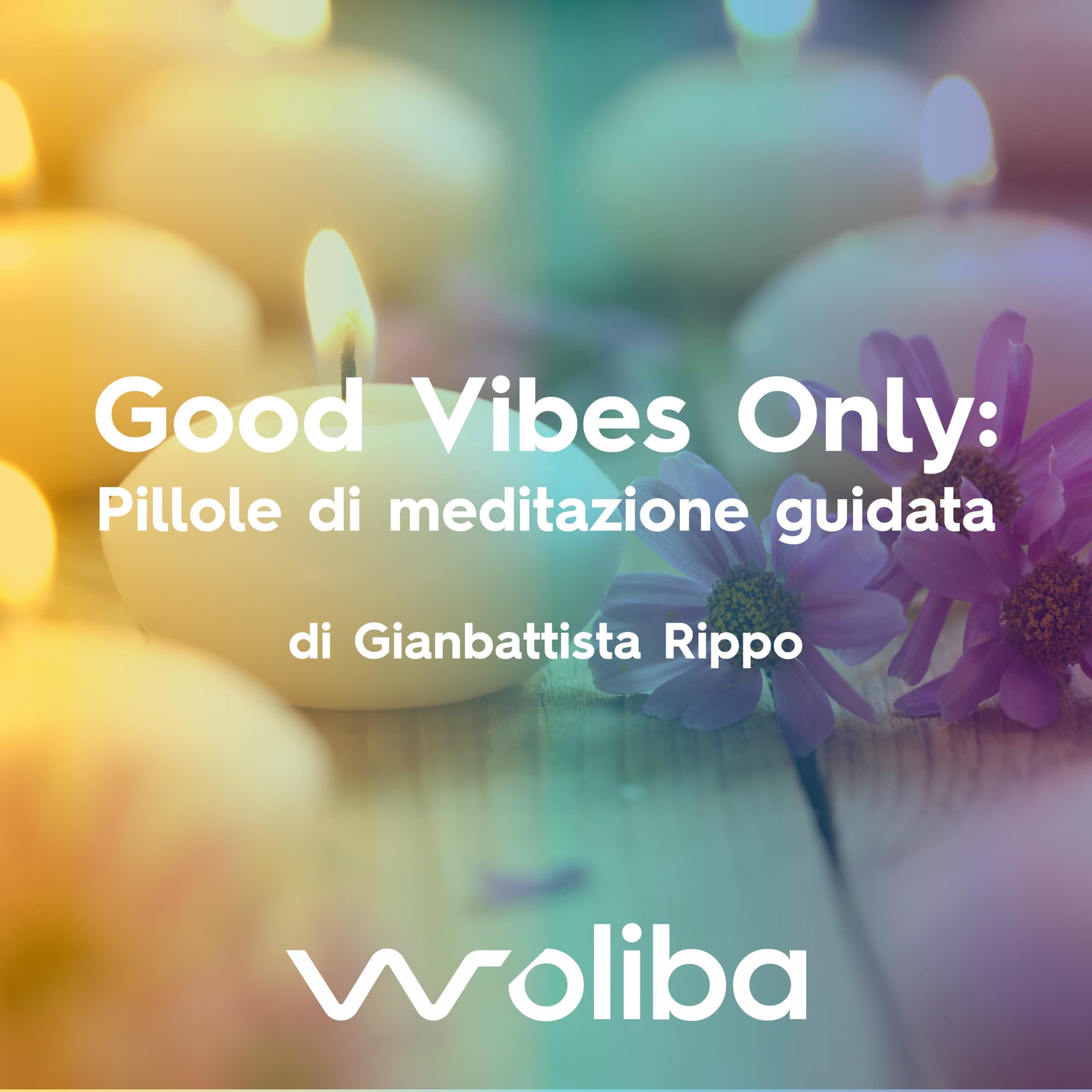 Good Vibes Only • Woliba.it - Podcasts